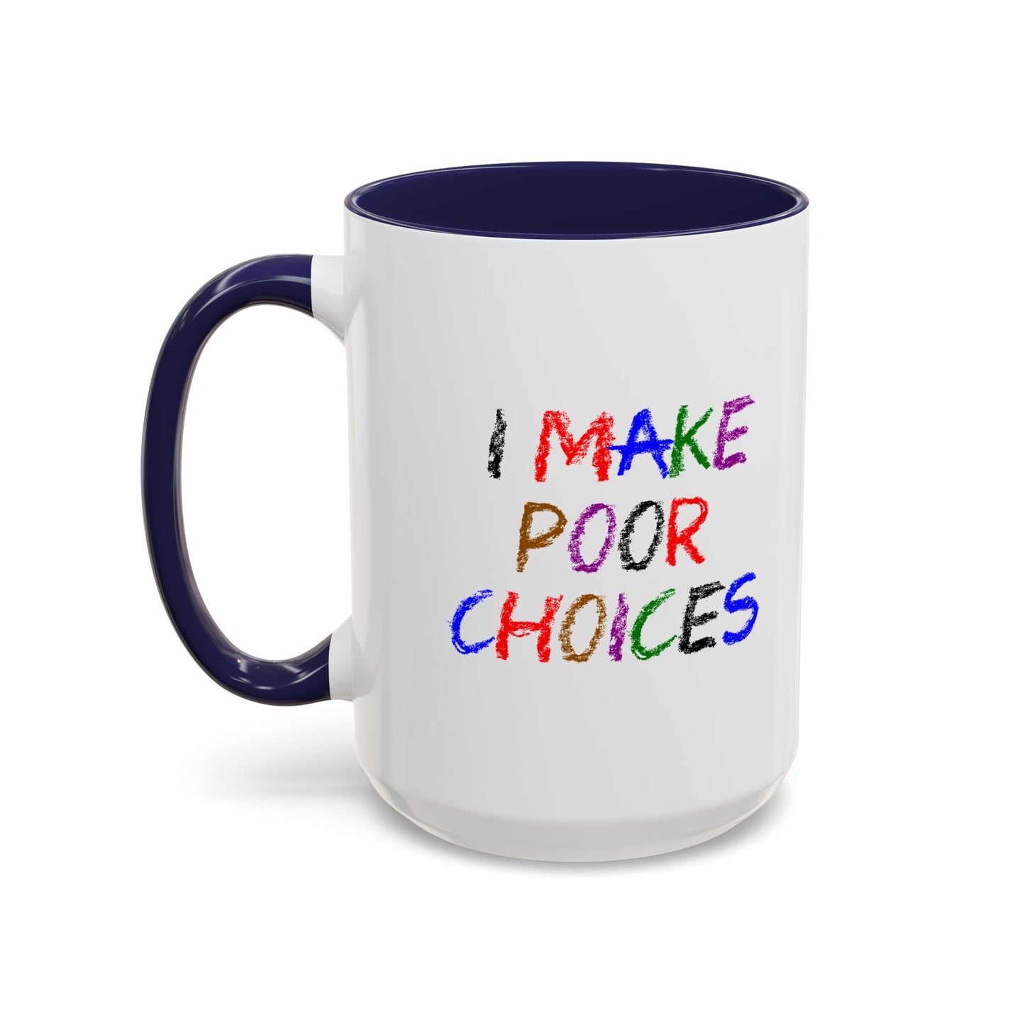 Funny Coffee Mug - I make poor choices