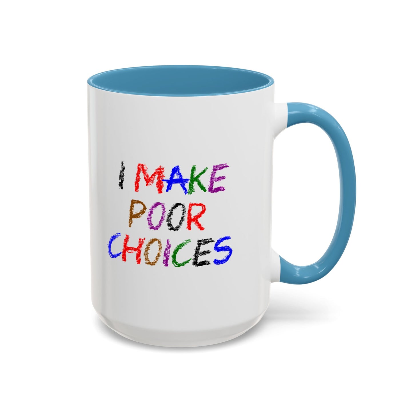 Funny Coffee Mug - I make poor choices
