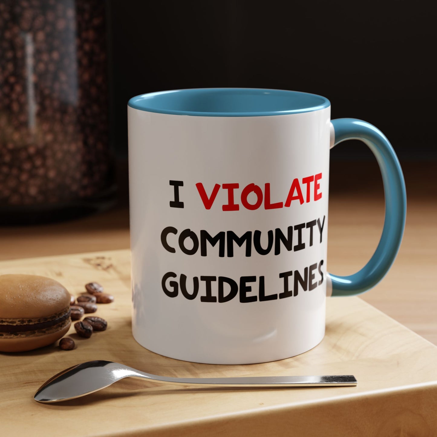 Funny Coffee Mug - I Violate Community Guidelines