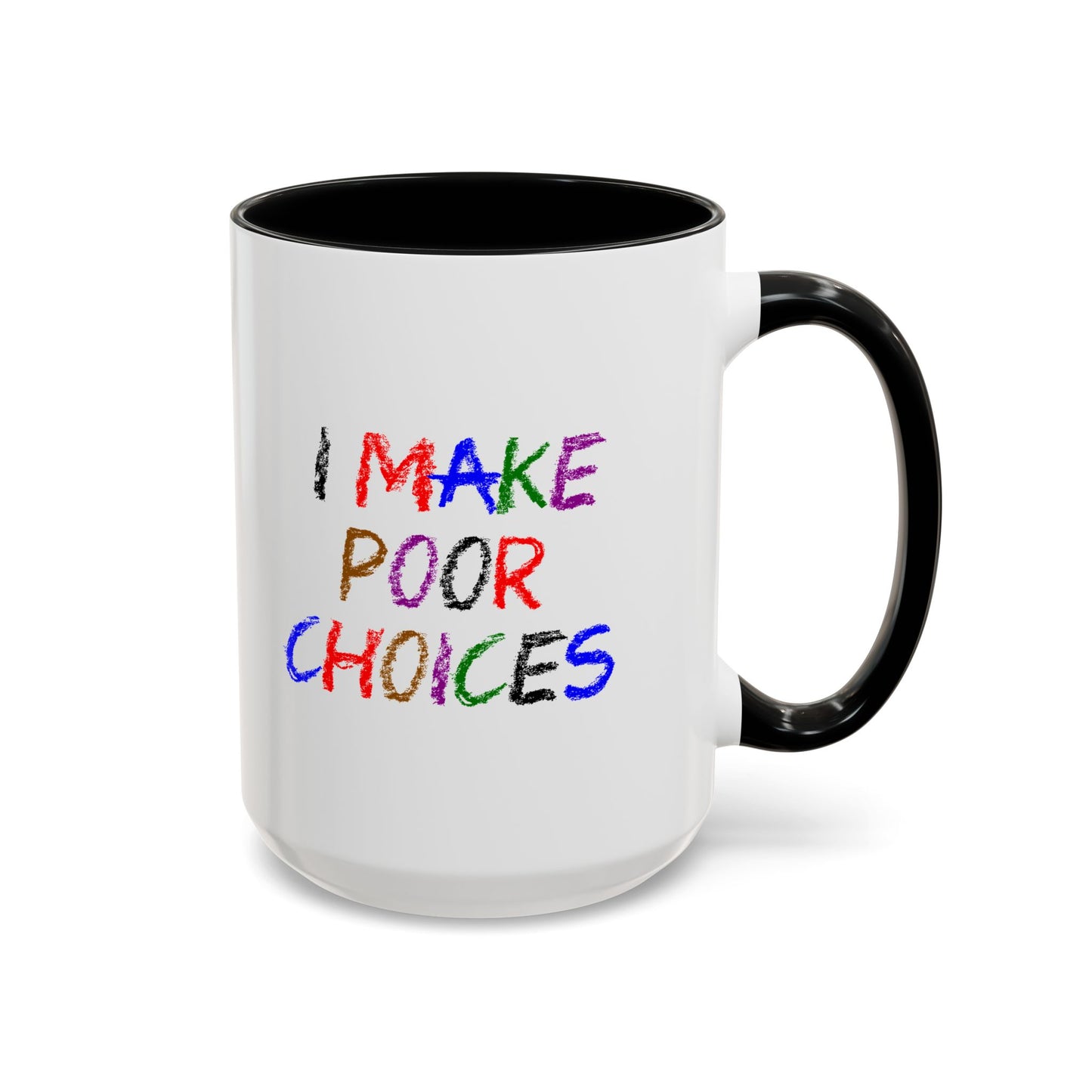 Funny Coffee Mug - I make poor choices