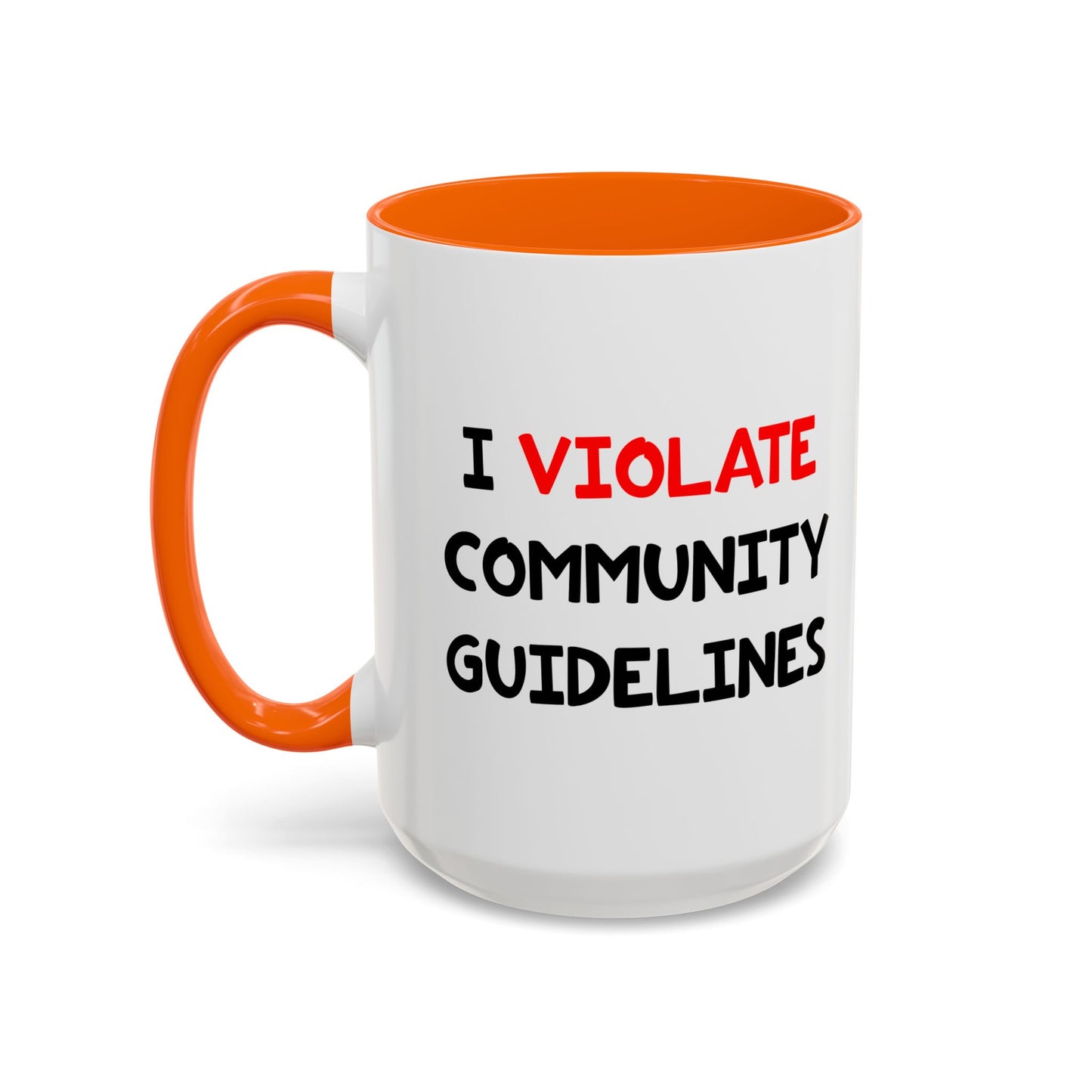 Funny Coffee Mug - I Violate Community Guidelines