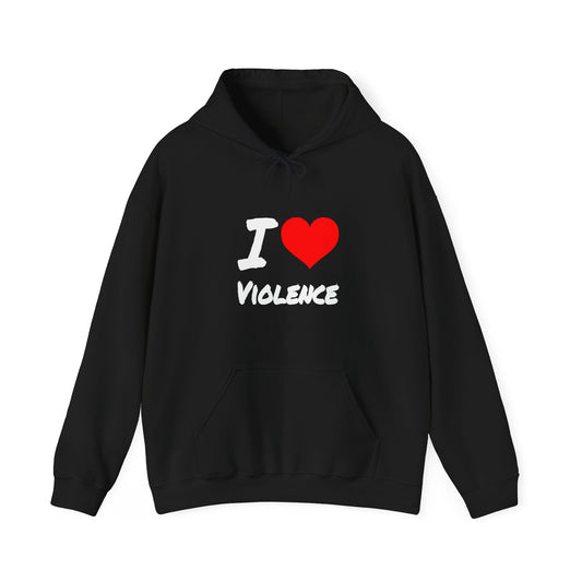 I Love Violence - Hooded Sweatshirt