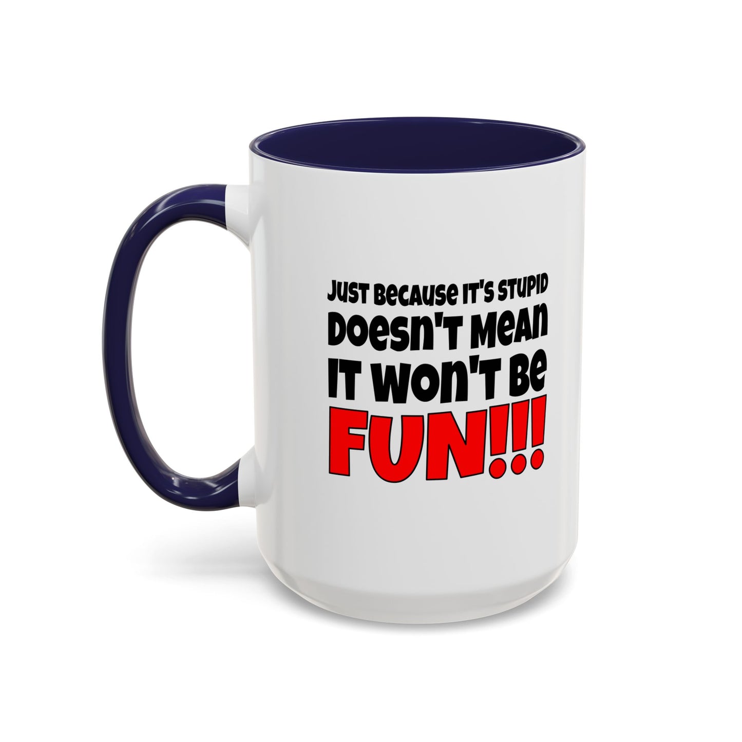 Funny Coffee Mug - Stupid / Fun
