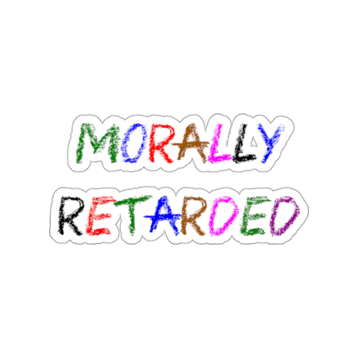 Morally Retarded - Kiss-Cut Stickers