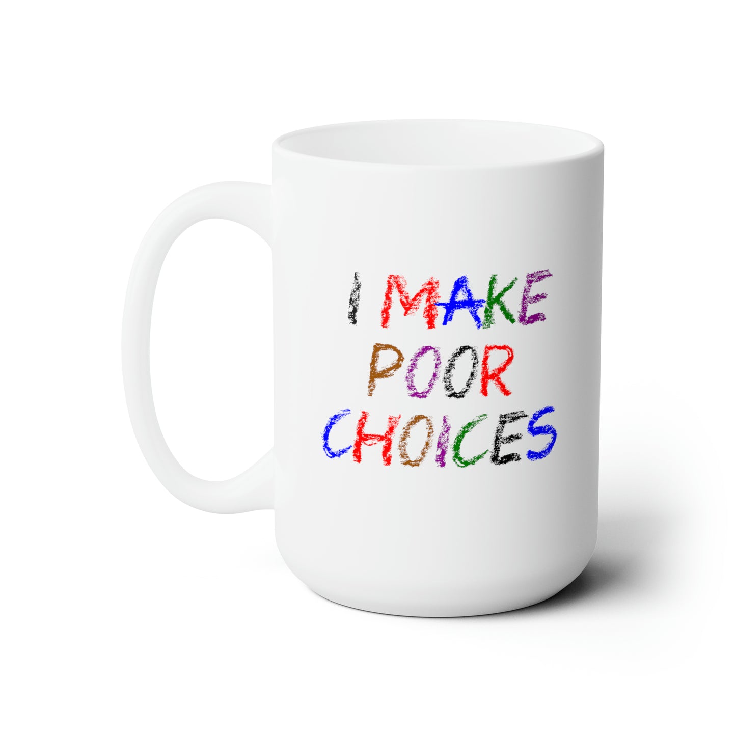 I Make Poor Choices - Coffee Mug
