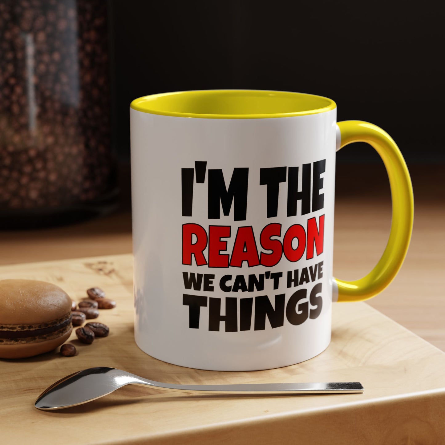 Funny Coffee Mug - I'm the Reason