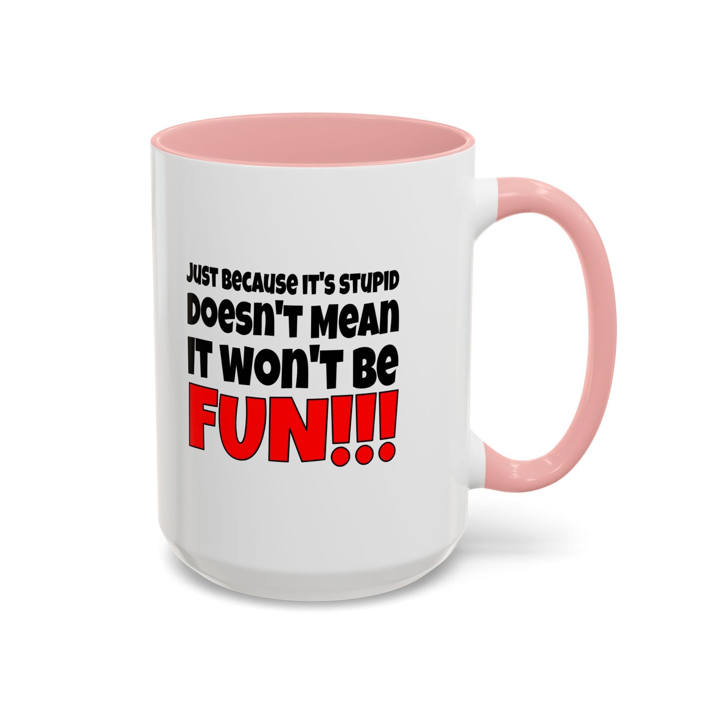 Funny Coffee Mug - Stupid / Fun