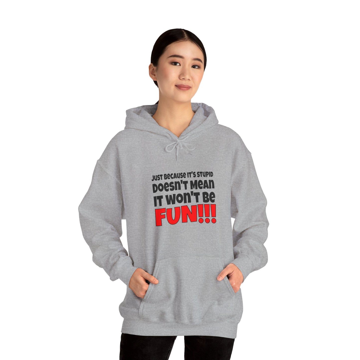 Stupid / Fun - Hooded Sweatshirt