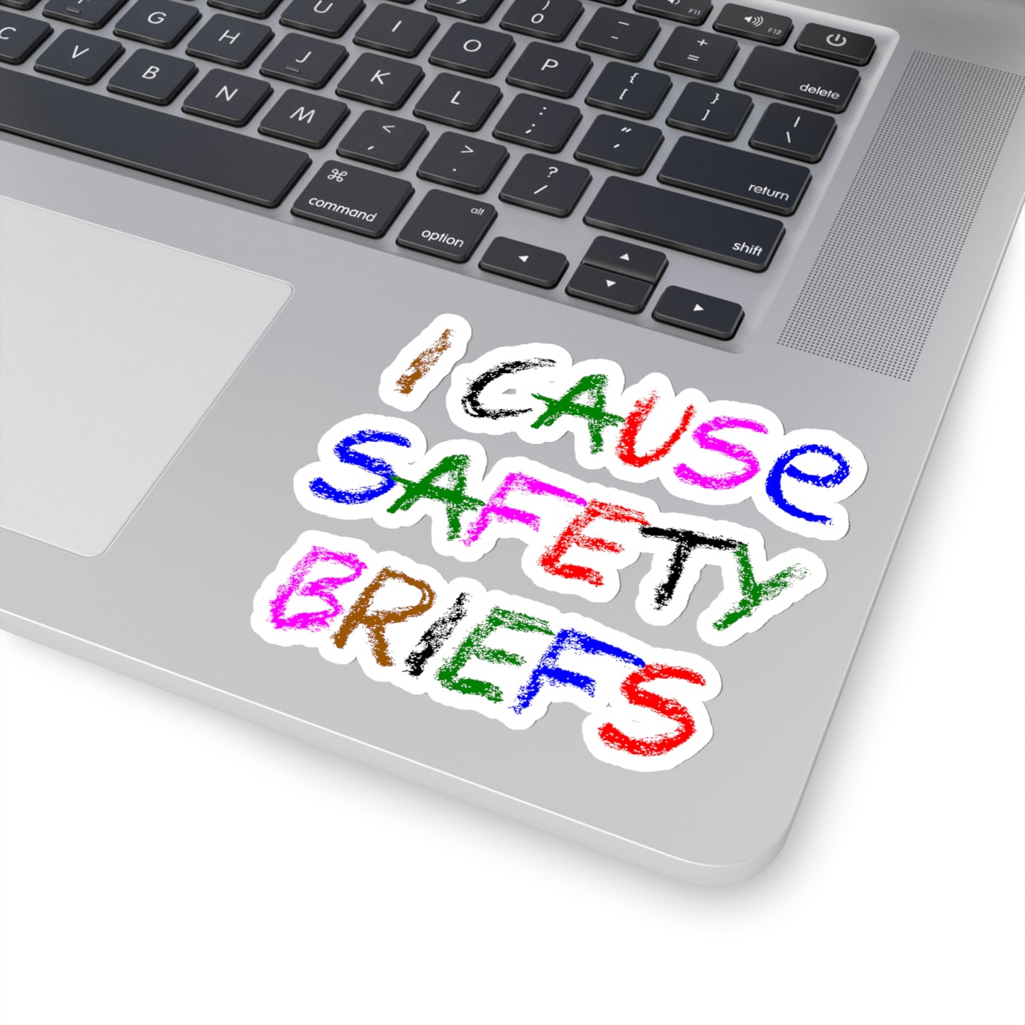 I cause safety briefs - Kiss-Cut Stickers