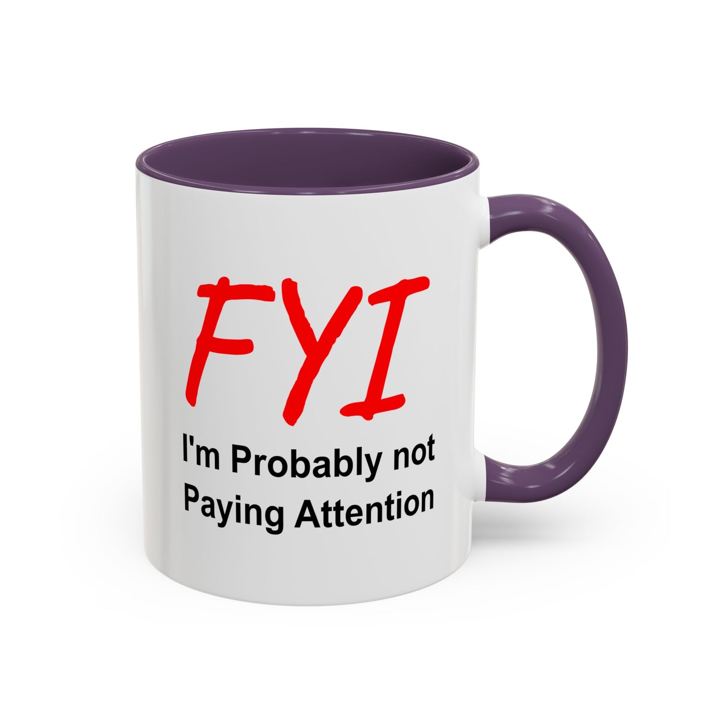 Funny Coffee Mug - FYI not paying attention