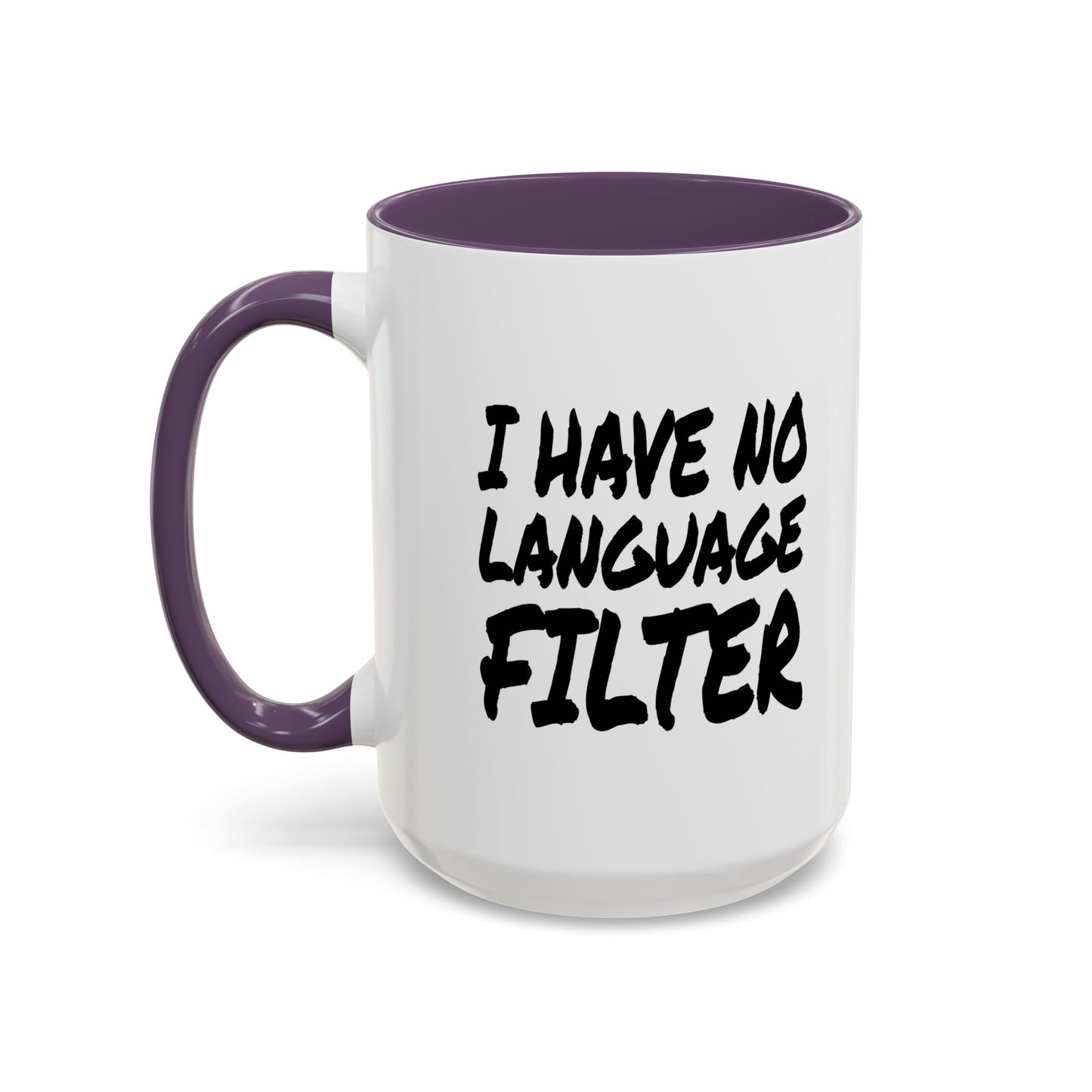 Funny Coffee Mug - I have no Language Filter