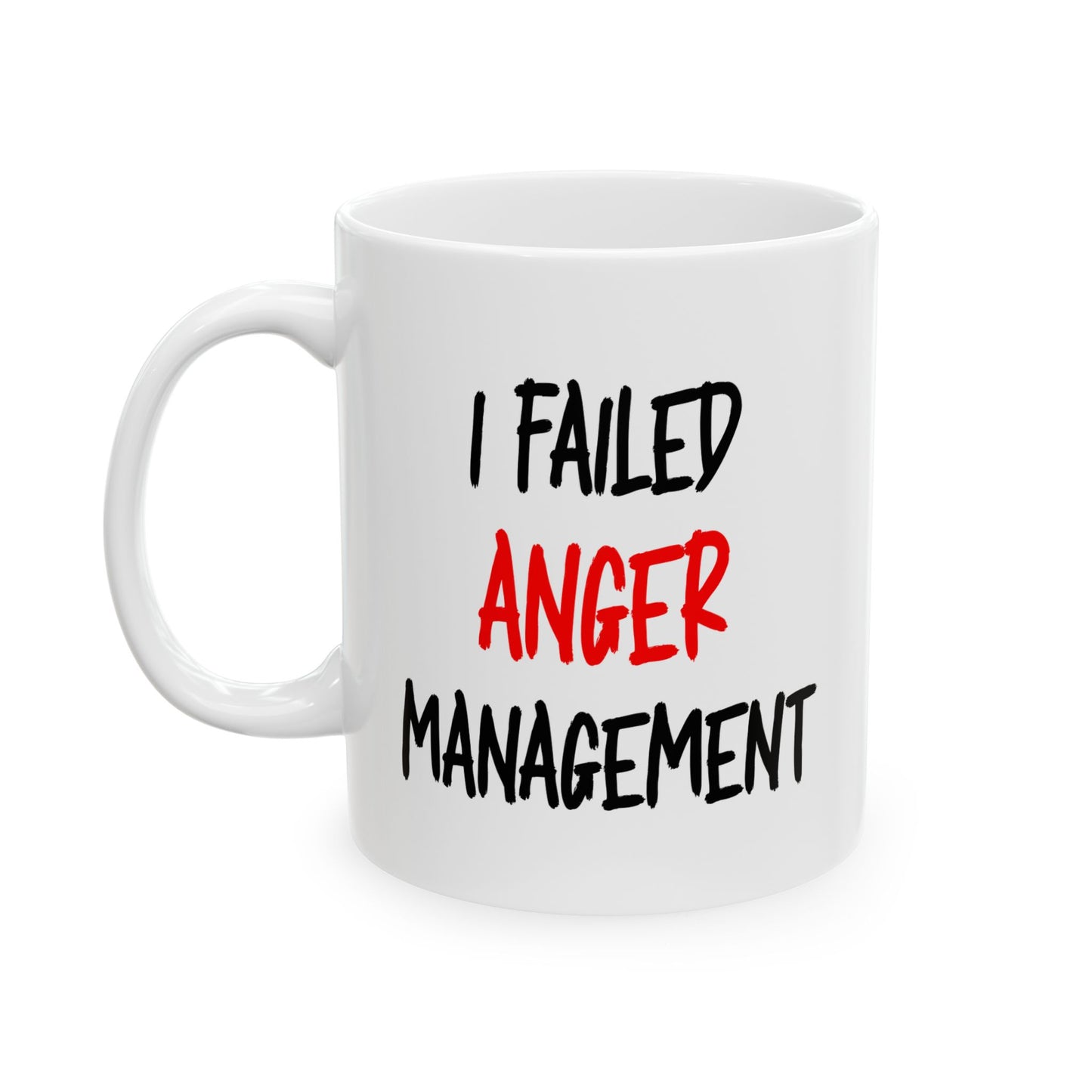 I Failed Anger Management - Mug
