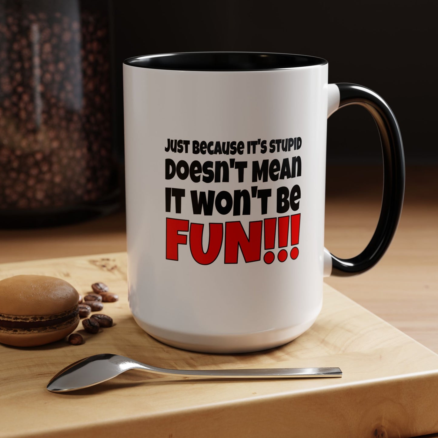 Funny Coffee Mug - Stupid / Fun