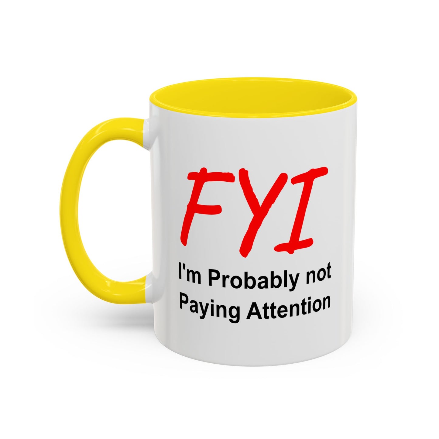 Funny Coffee Mug - FYI not paying attention