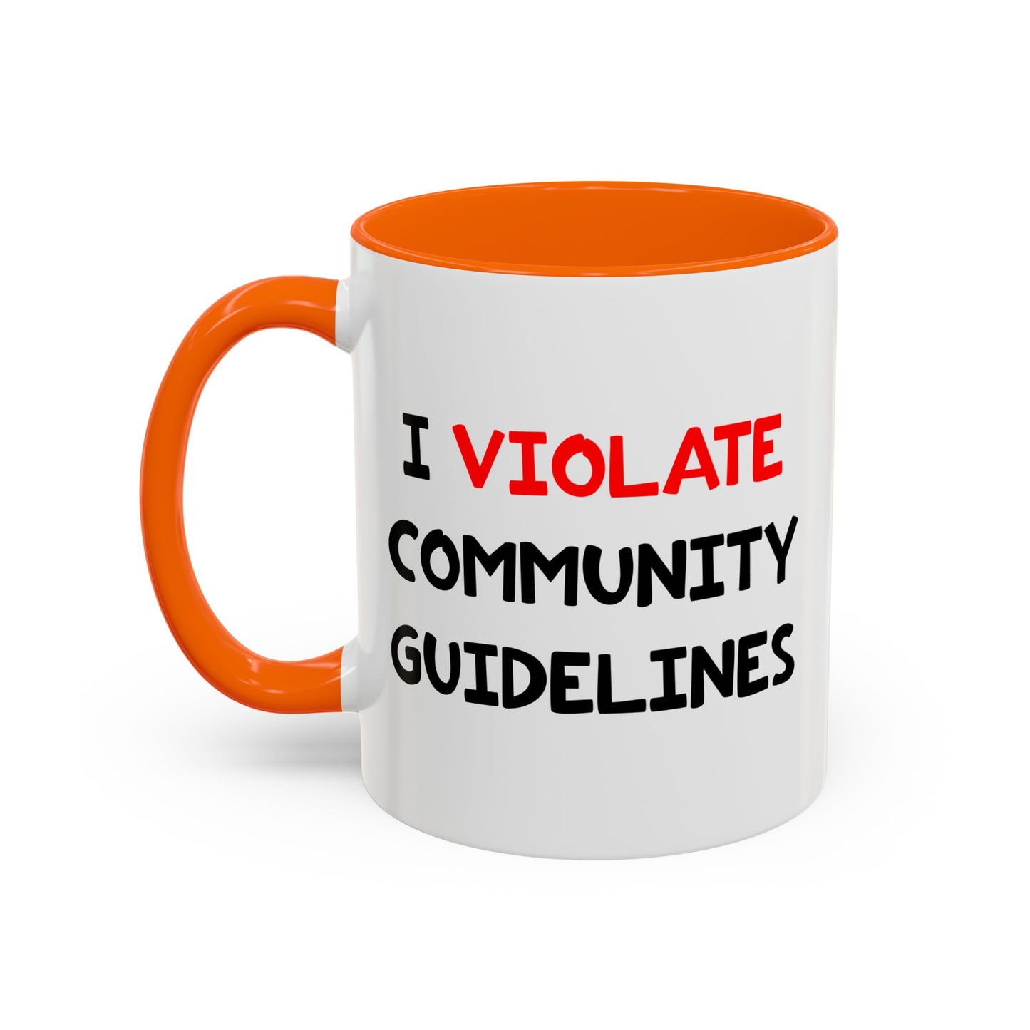 Funny Coffee Mug - I Violate Community Guidelines