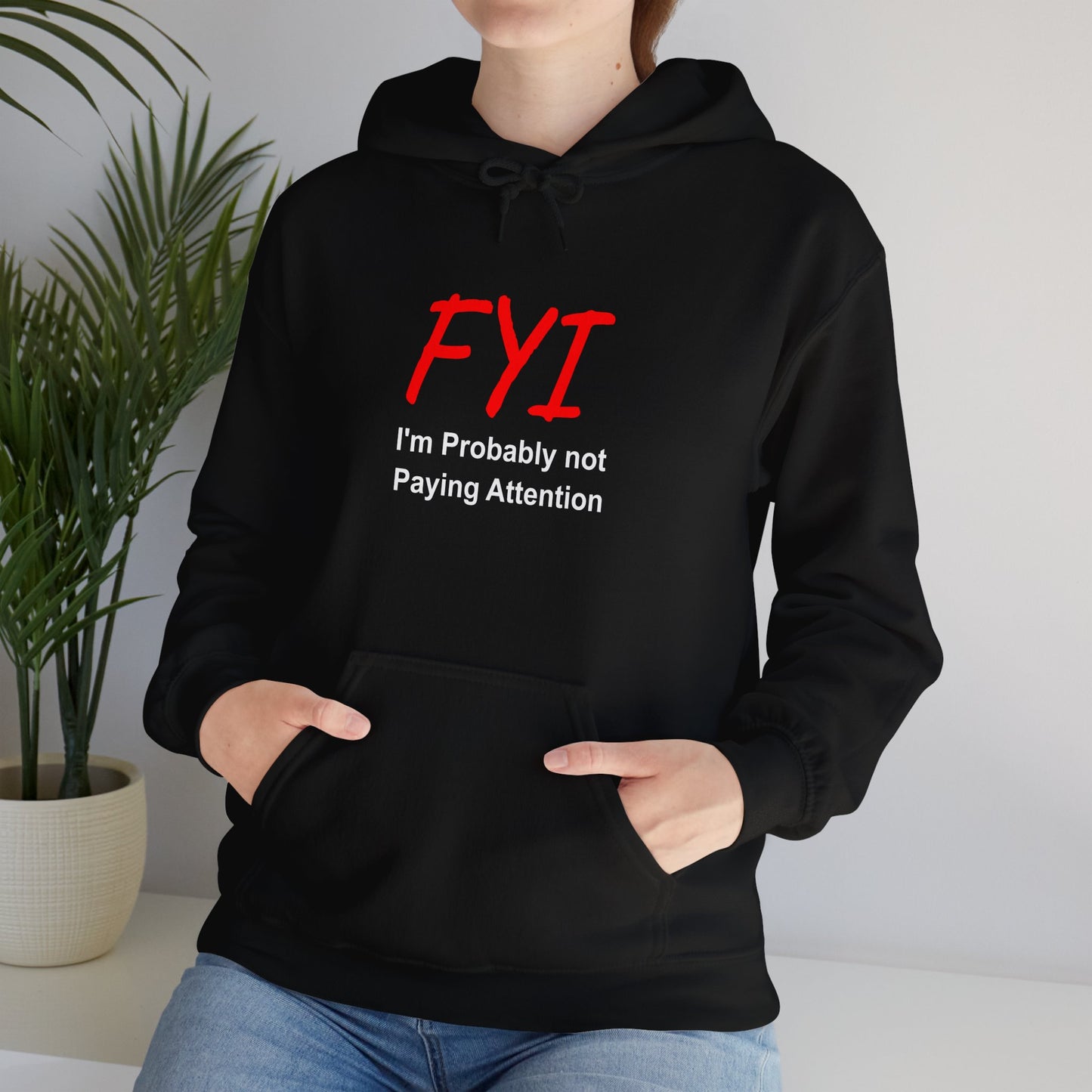 FYI not paying attention - Hooded Sweatshirt