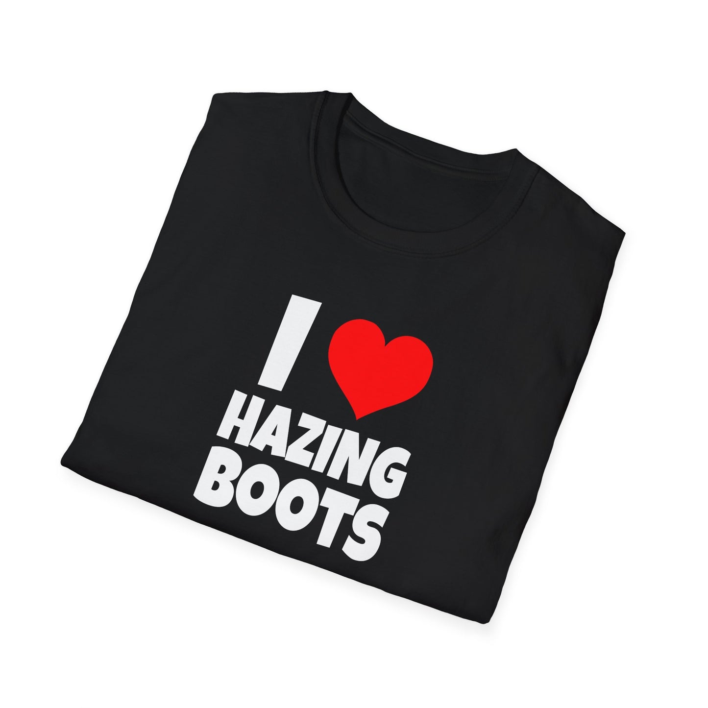 I Love Hazing Boots - T-Shirt