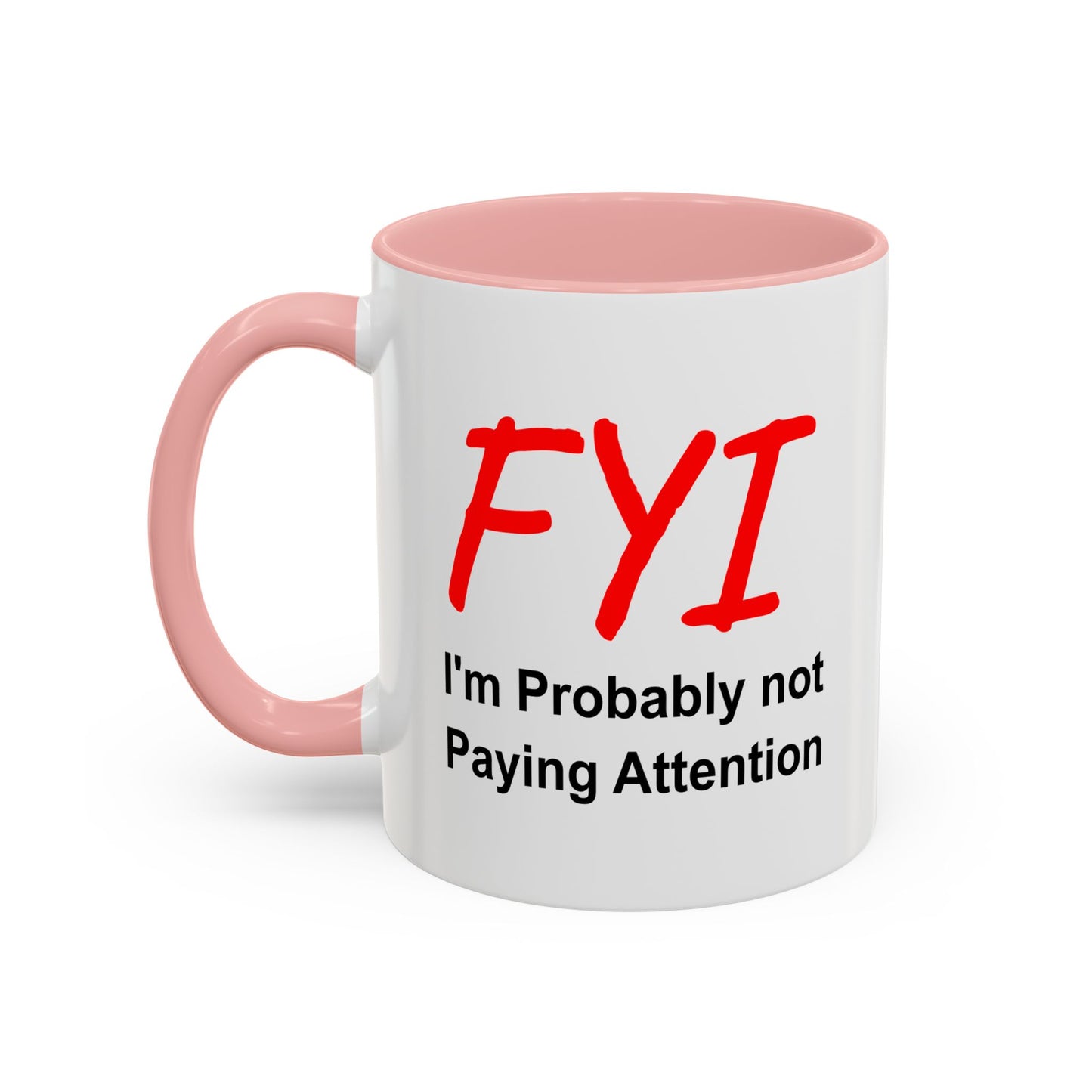 Funny Coffee Mug - FYI not paying attention