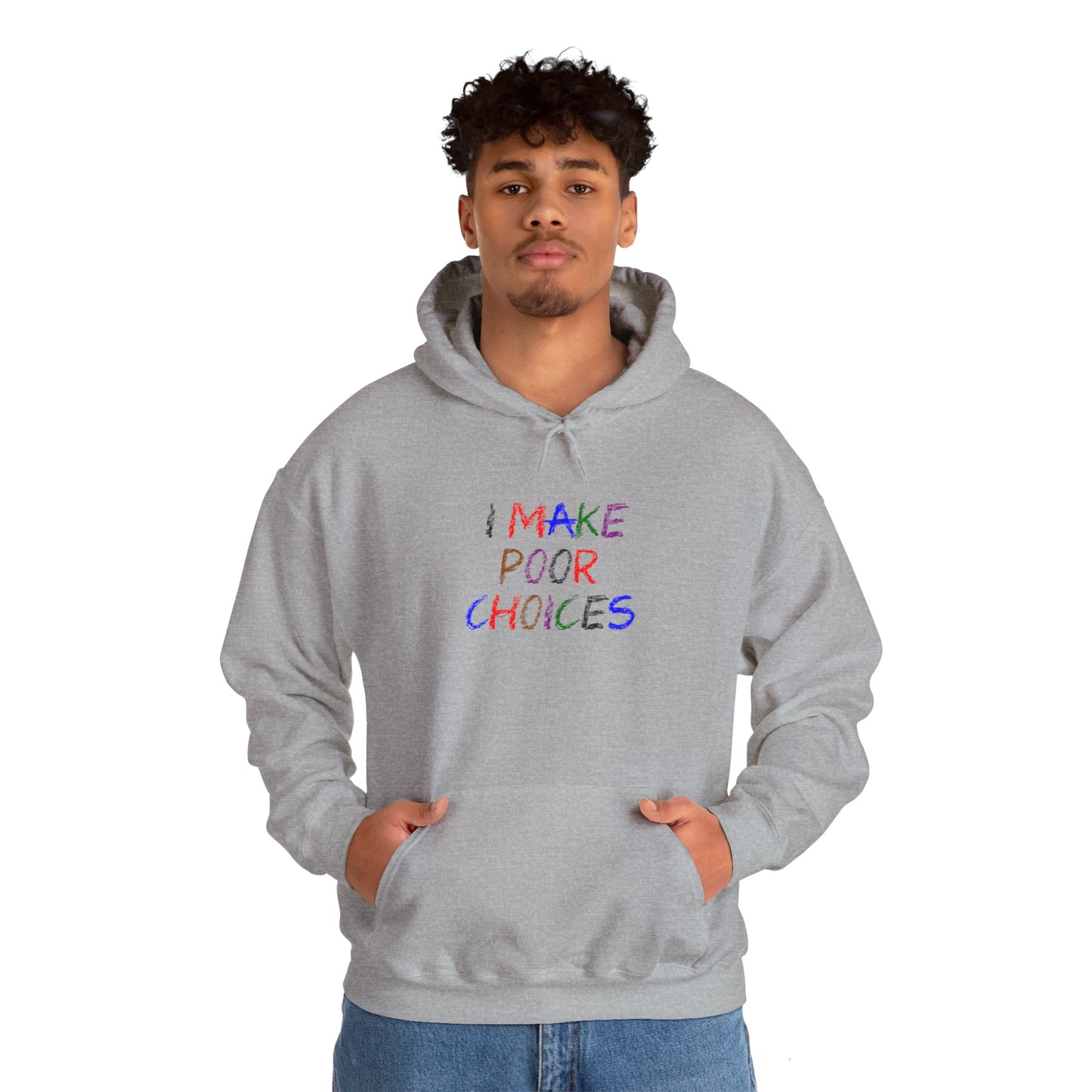 I Make Poor Choices - Hooded Sweatshirt