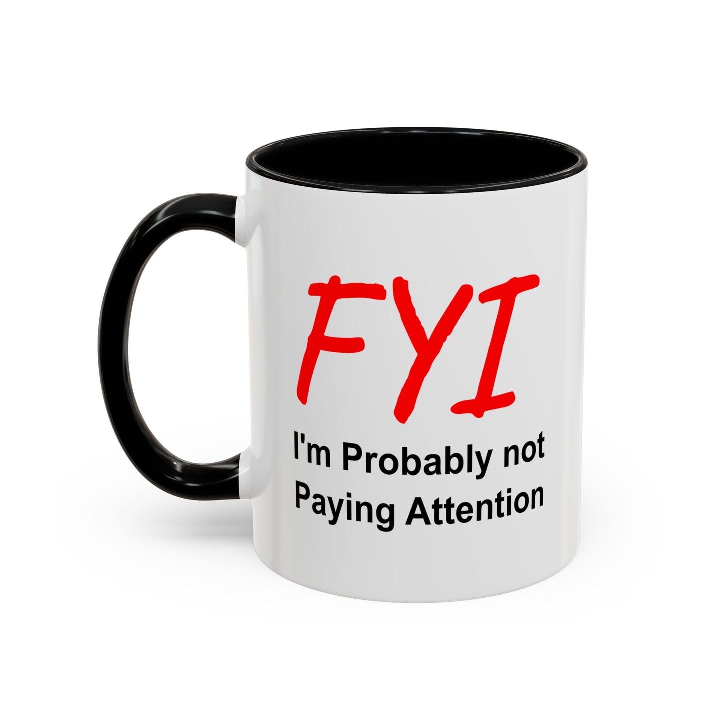 Funny Coffee Mug - FYI not paying attention