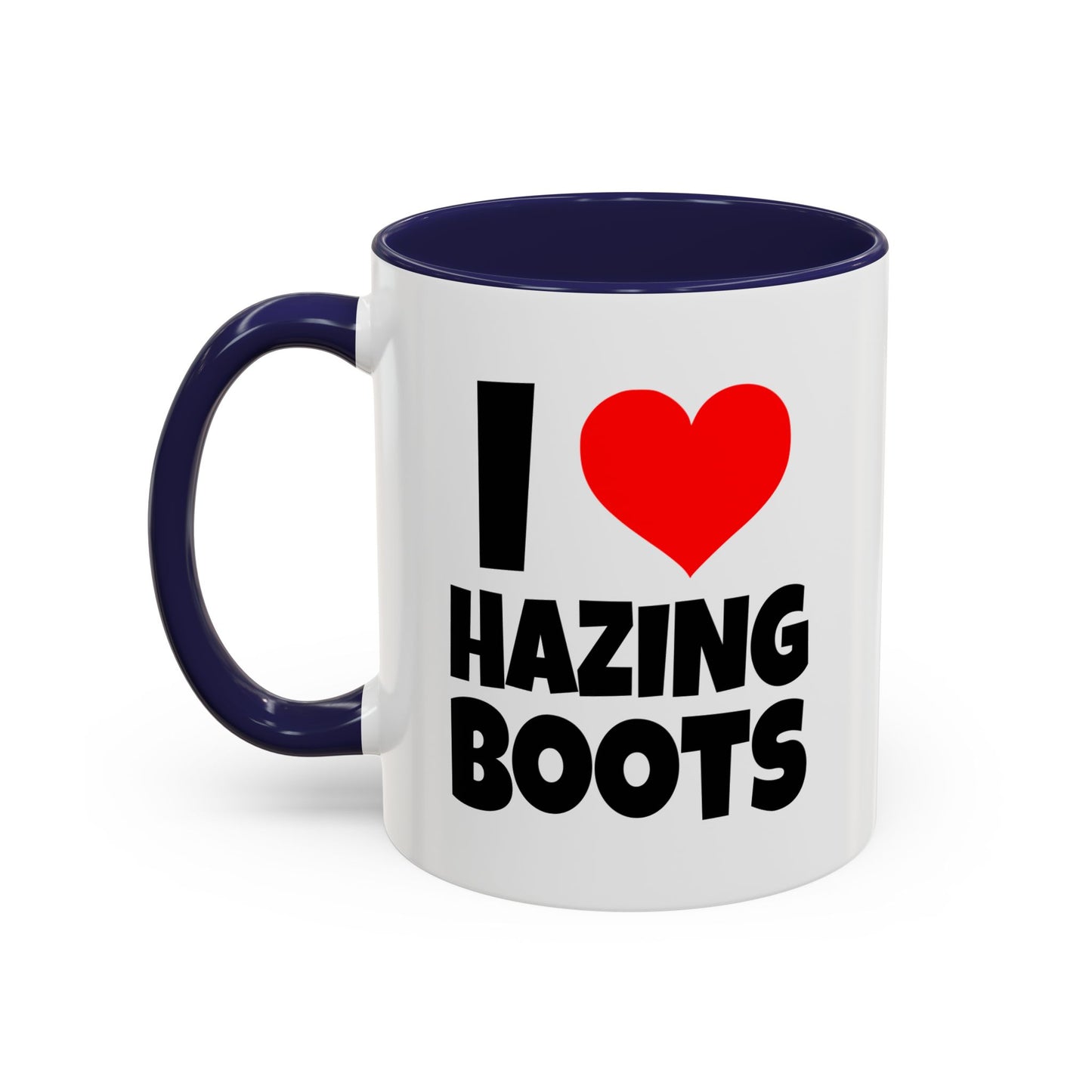 Funny Coffee Mug - I love hazing boots
