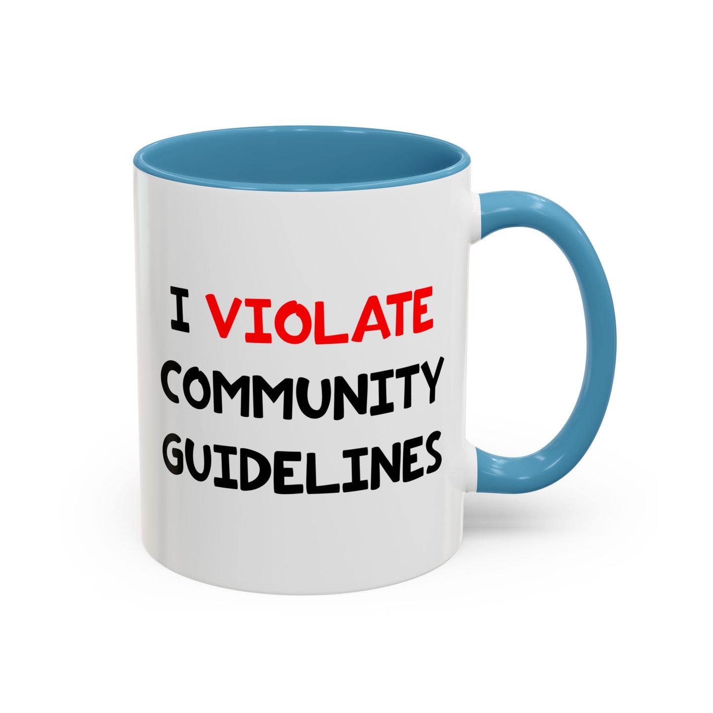 Funny Coffee Mug - I Violate Community Guidelines