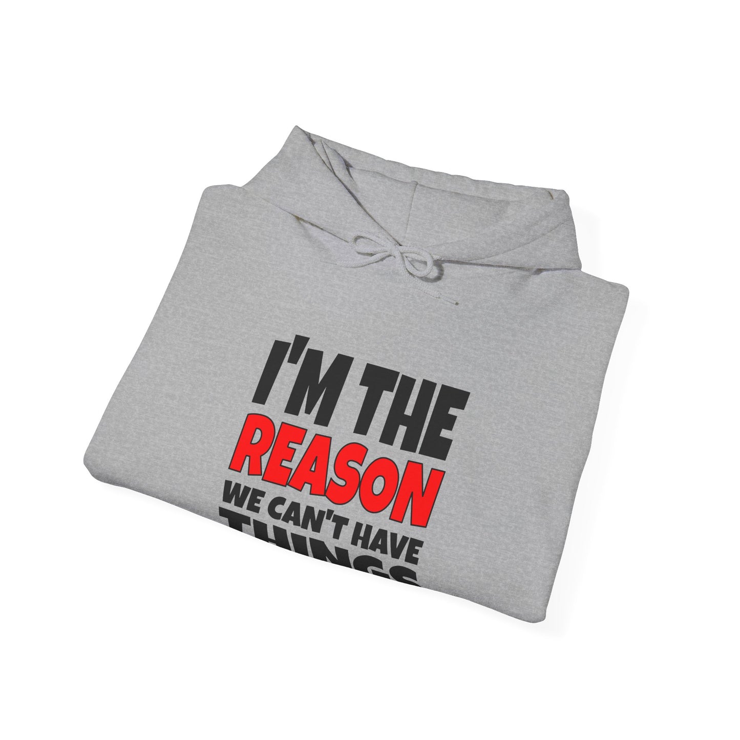 I'm the Reason - Hooded Sweatshirt