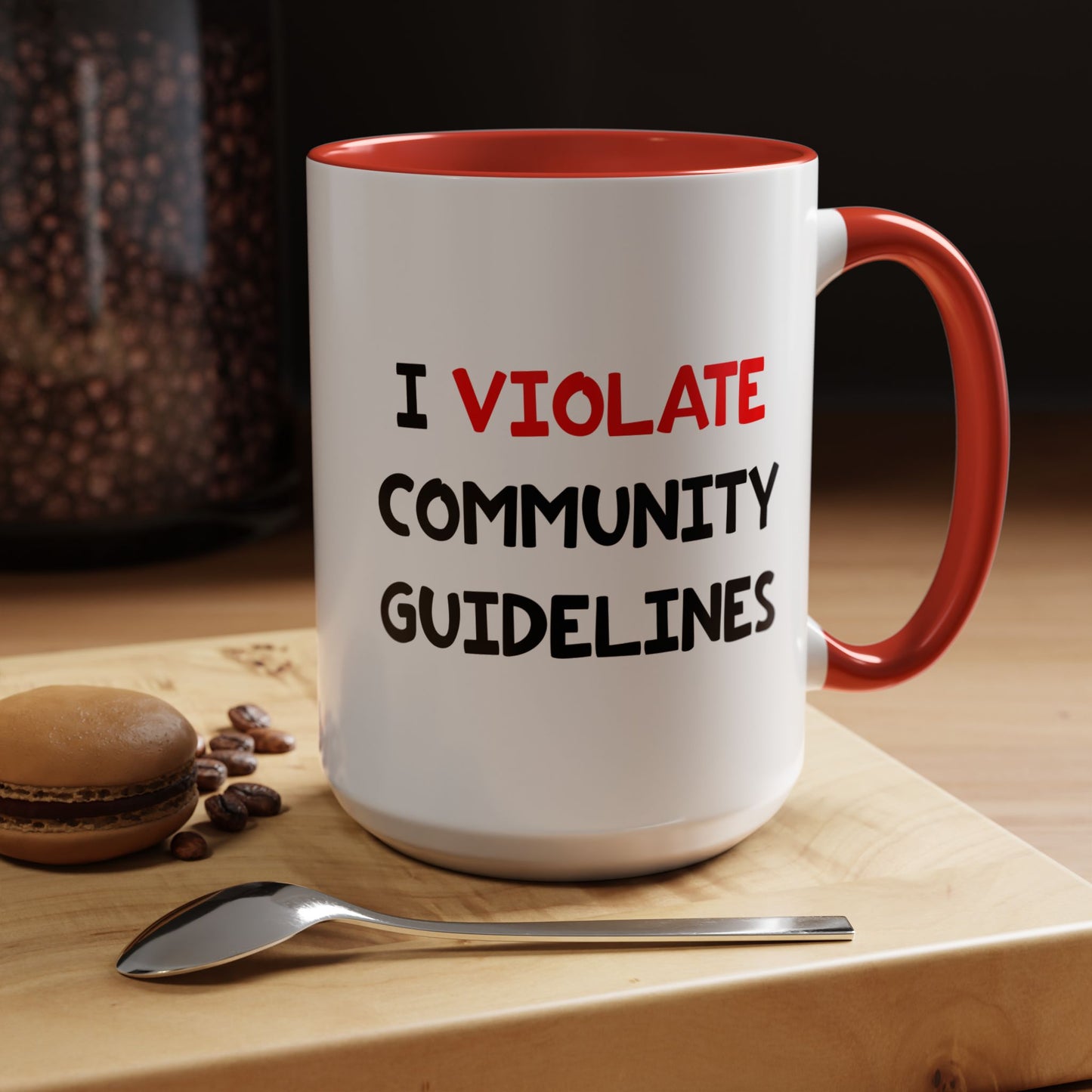 Funny Coffee Mug - I Violate Community Guidelines