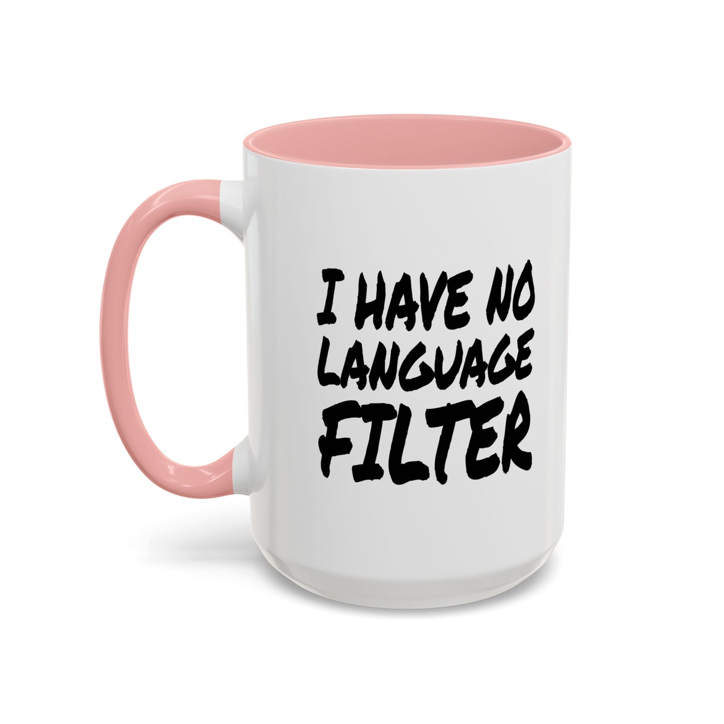 Funny Coffee Mug - I have no Language Filter