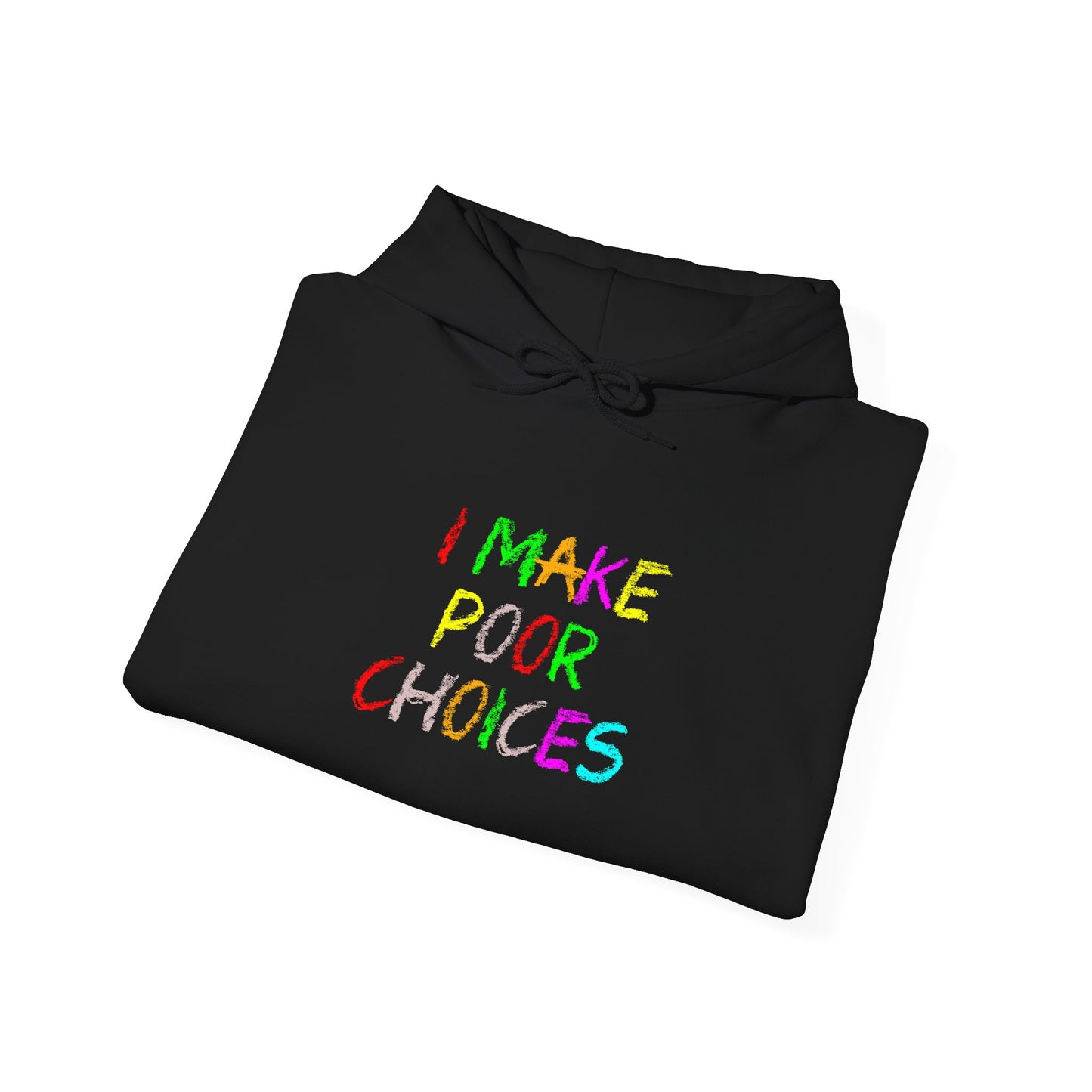 I Make Poor Choices - Hooded Sweatshirt