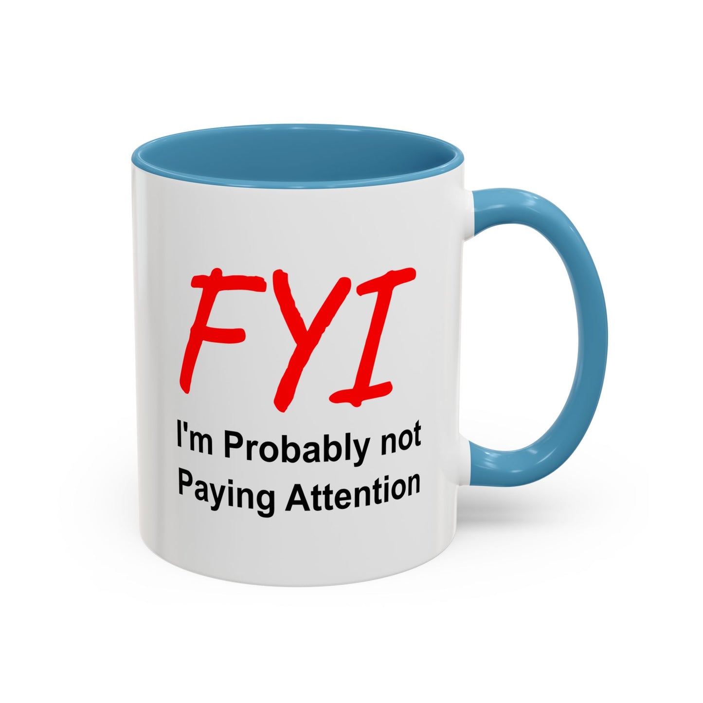 Funny Coffee Mug - FYI not paying attention