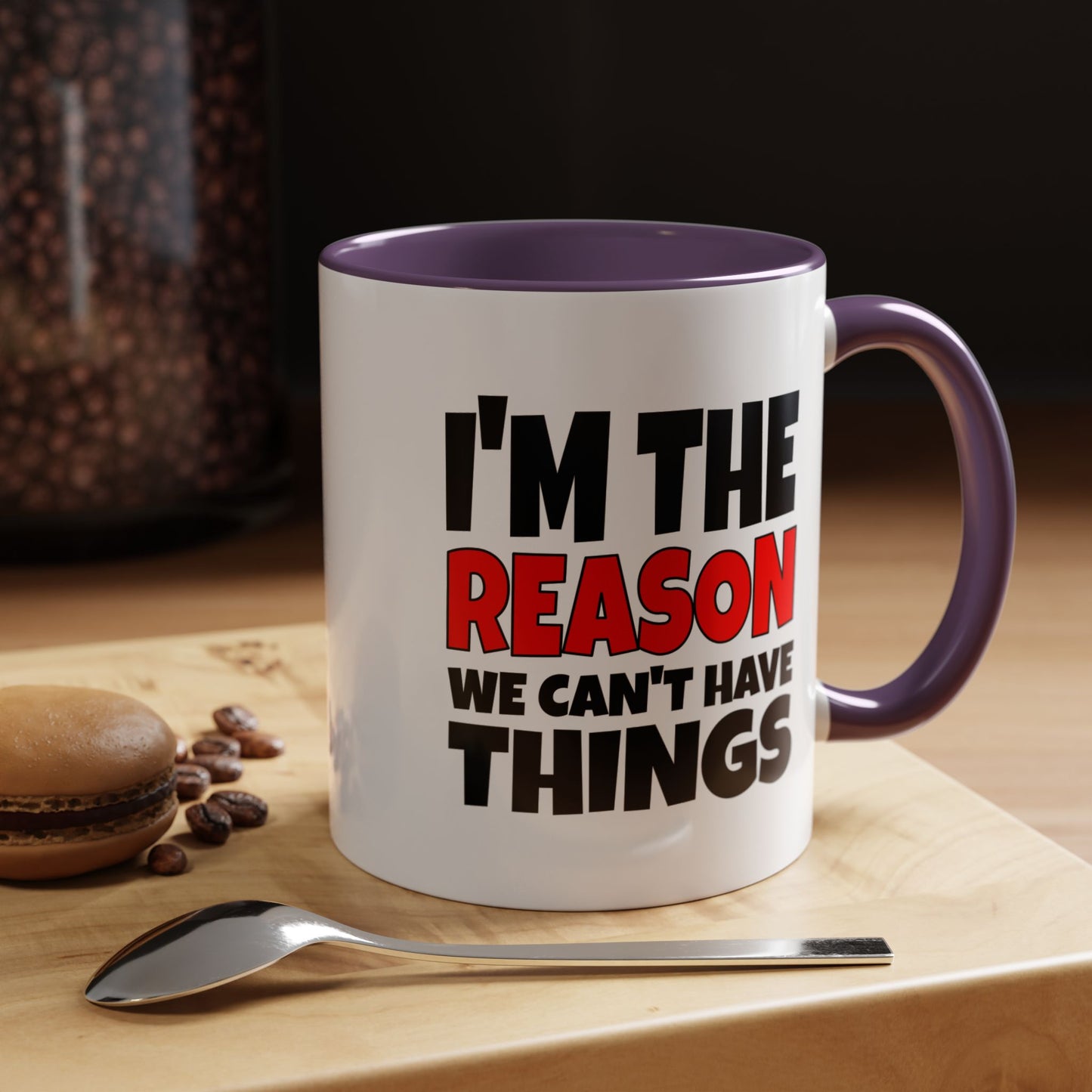 Funny Coffee Mug - I'm the Reason