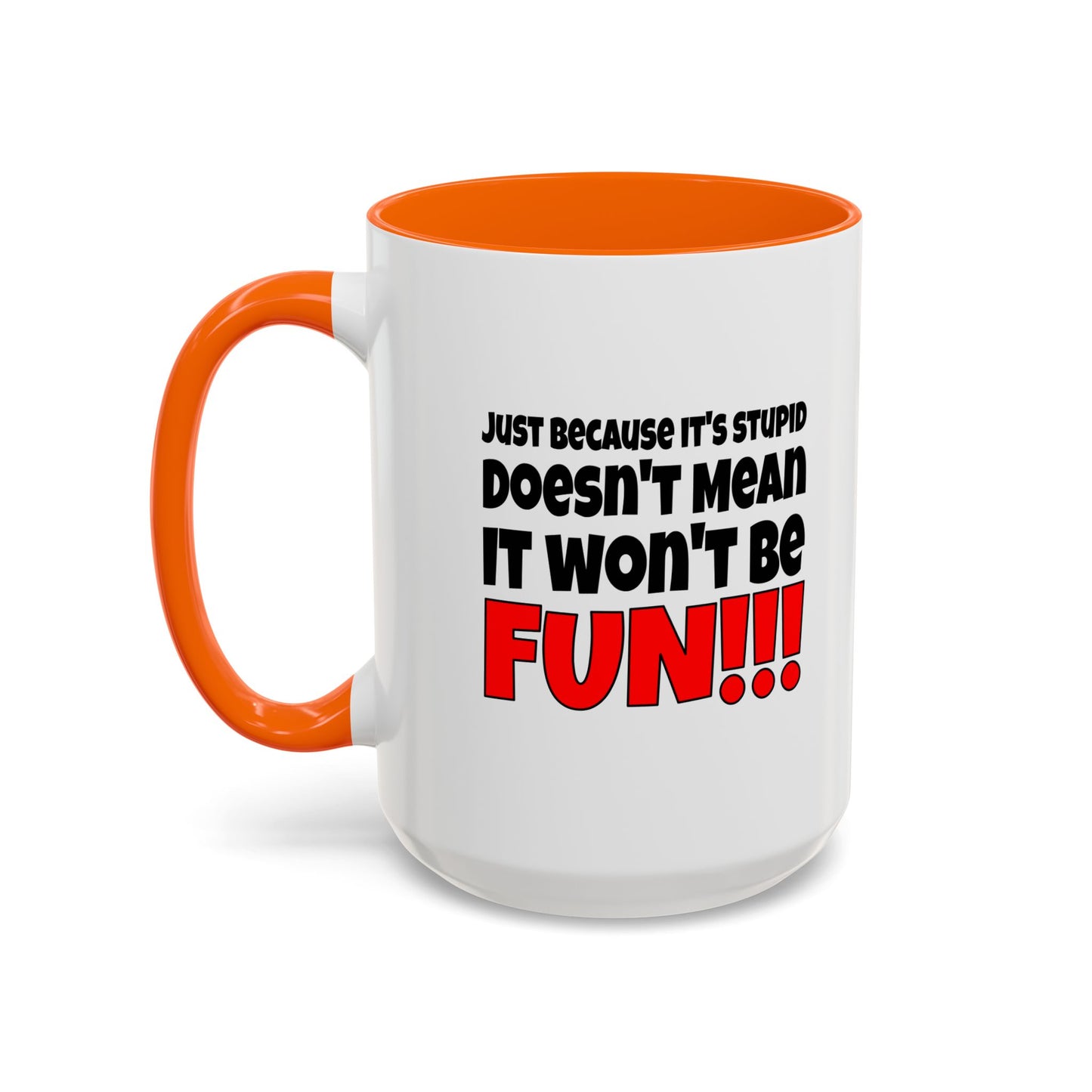 Funny Coffee Mug - Stupid / Fun