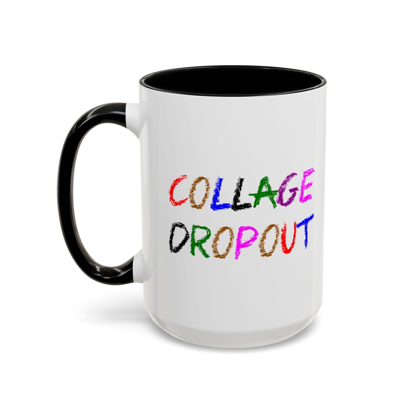 Funny Coffee Mug - College Dropout