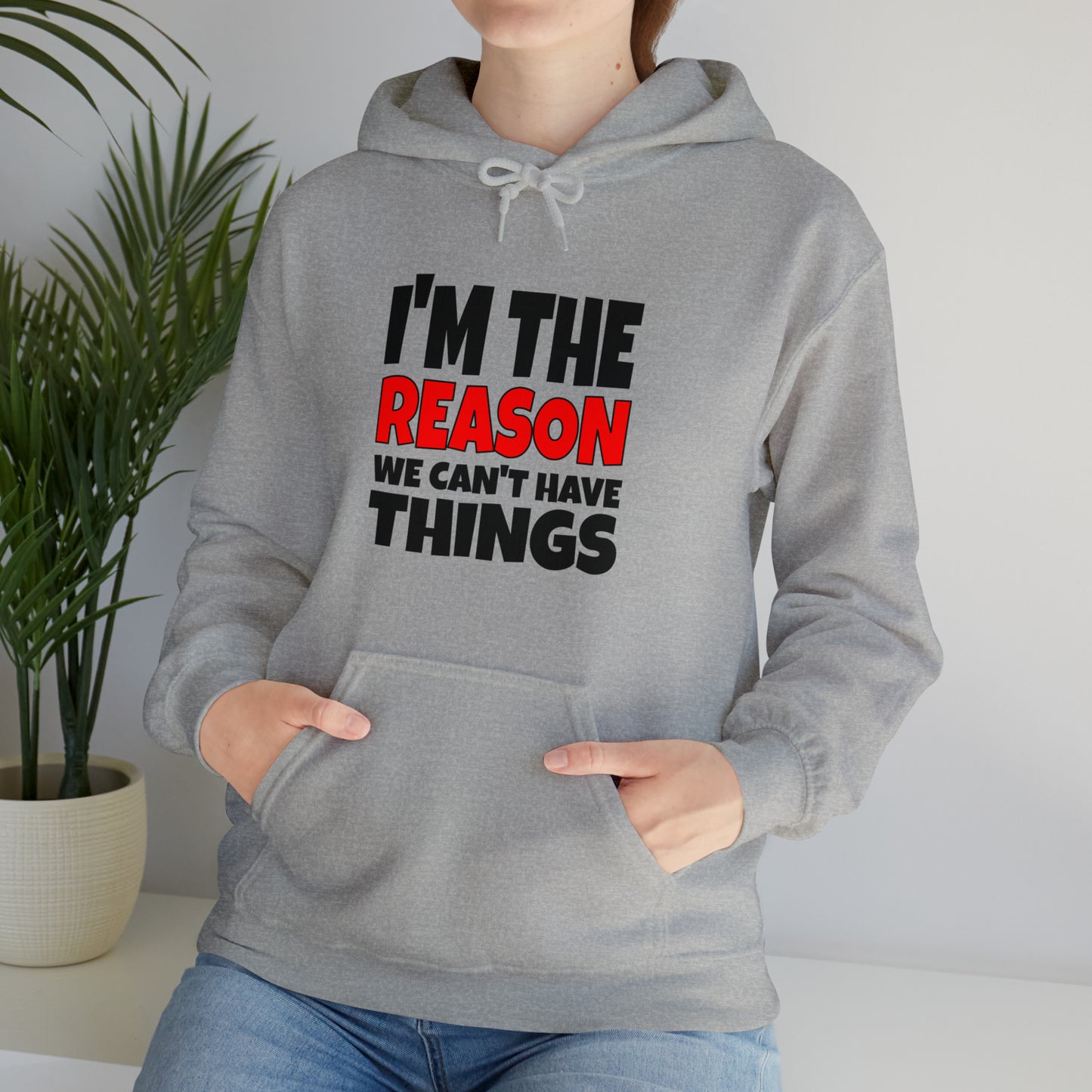 I'm the Reason - Hooded Sweatshirt