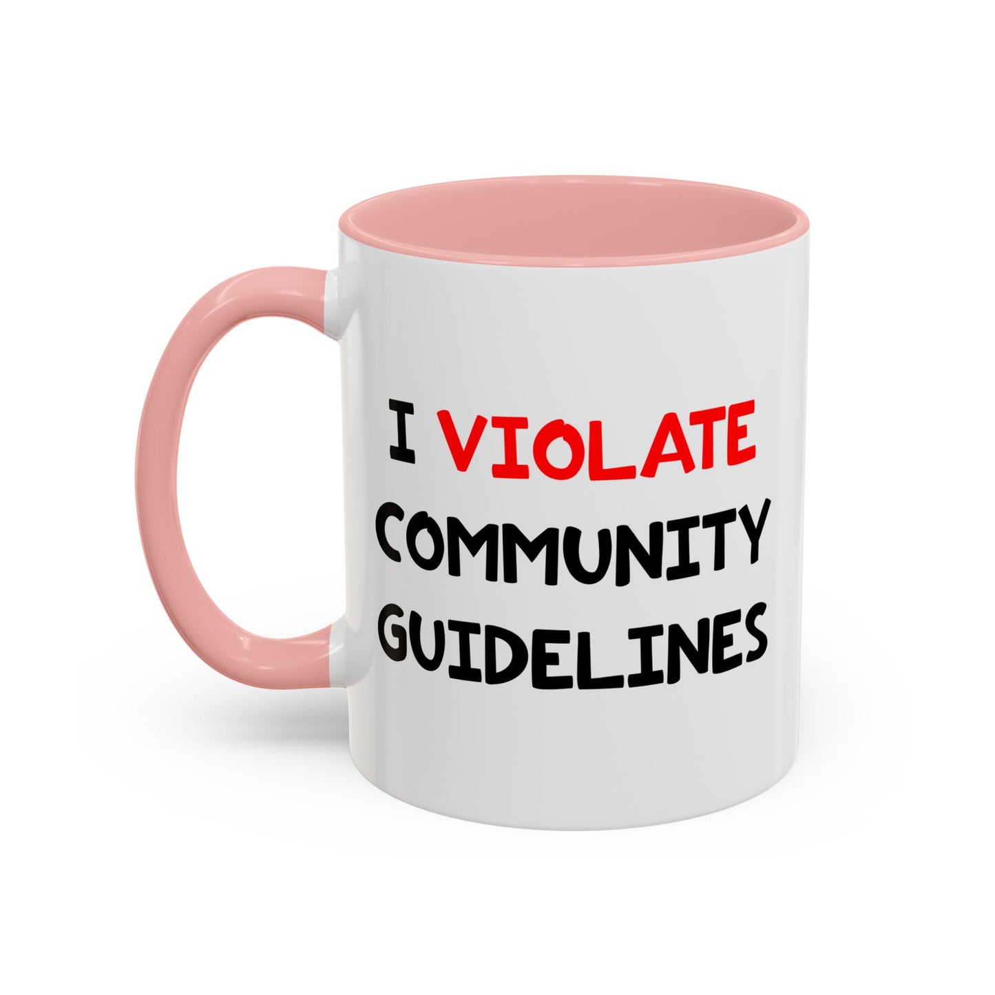 Funny Coffee Mug - I Violate Community Guidelines