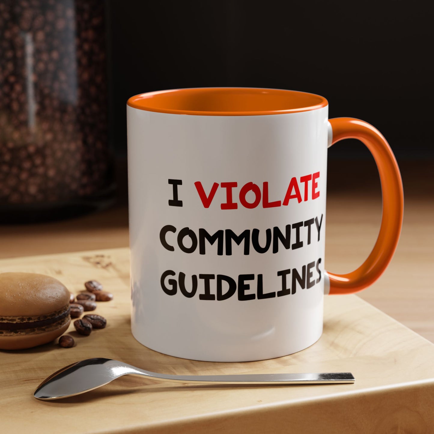Funny Coffee Mug - I Violate Community Guidelines