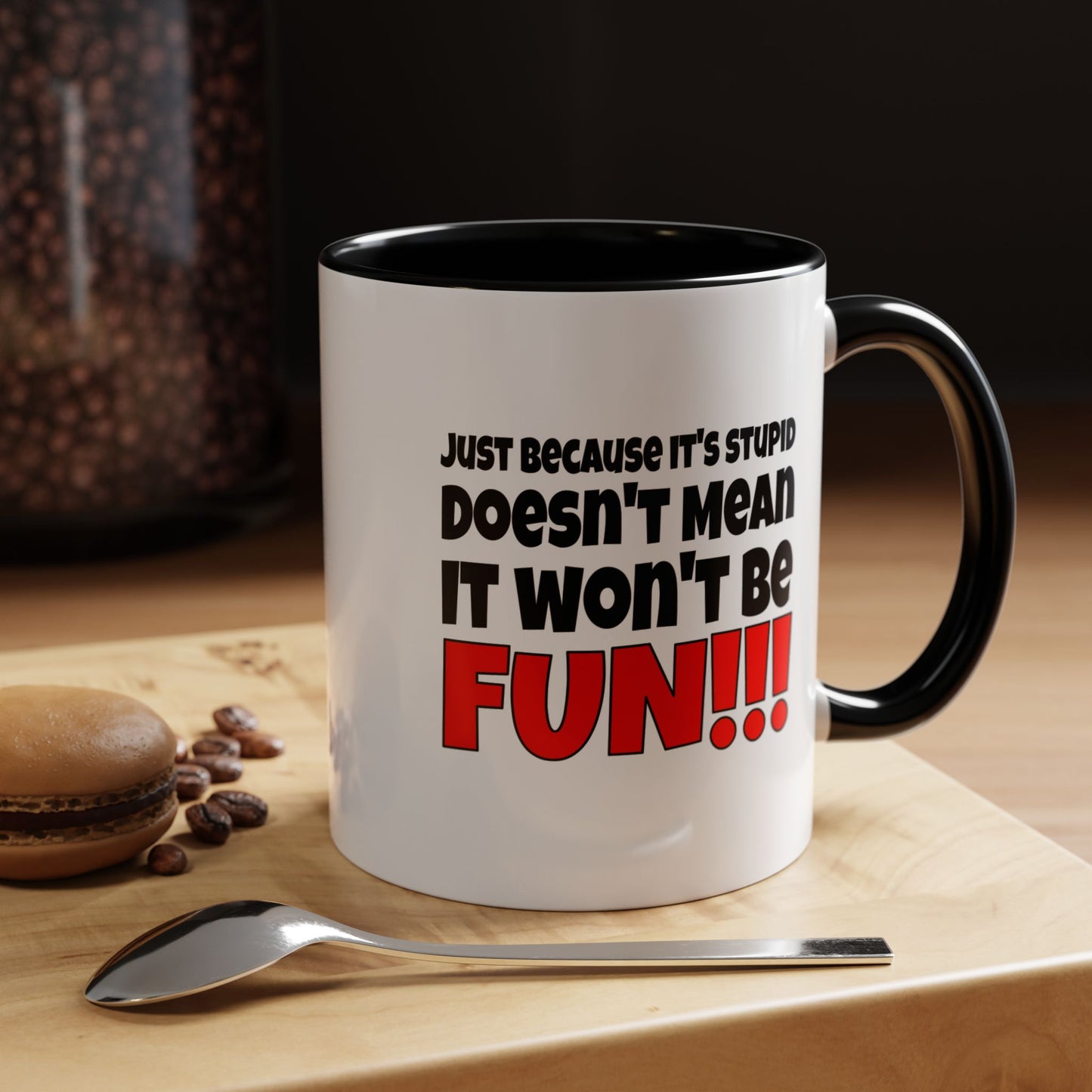 Funny Coffee Mug - Stupid / Fun