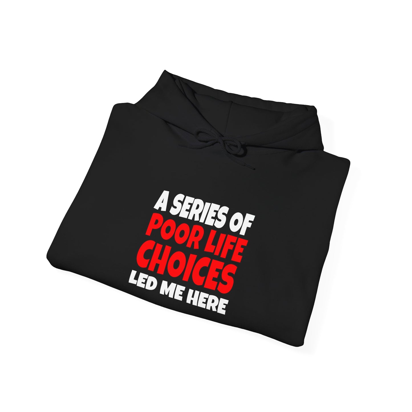 A Series of Poor Choices - Hooded Sweatshirt