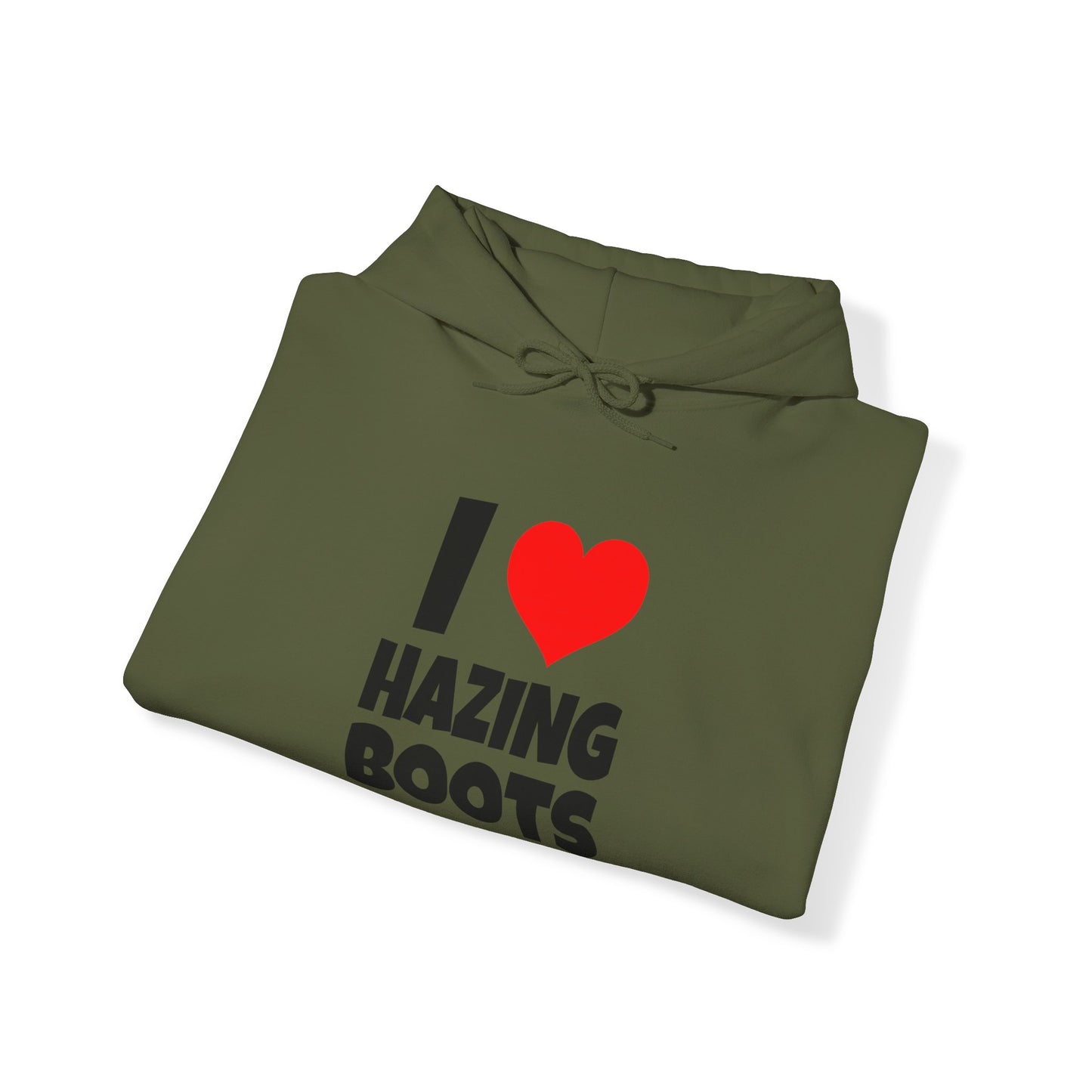 I Love Hazing Boots - Hooded Sweatshirt