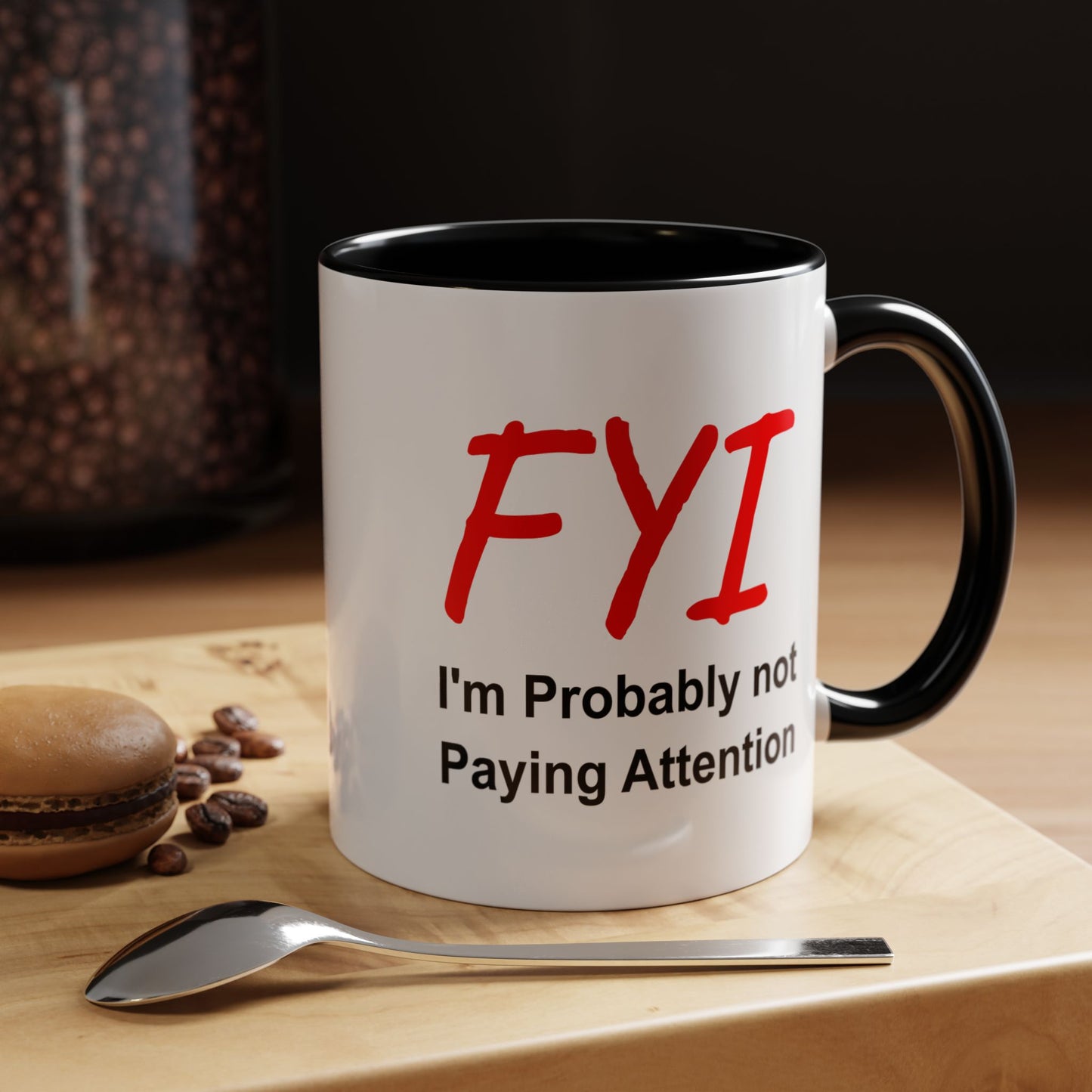Funny Coffee Mug - FYI not paying attention