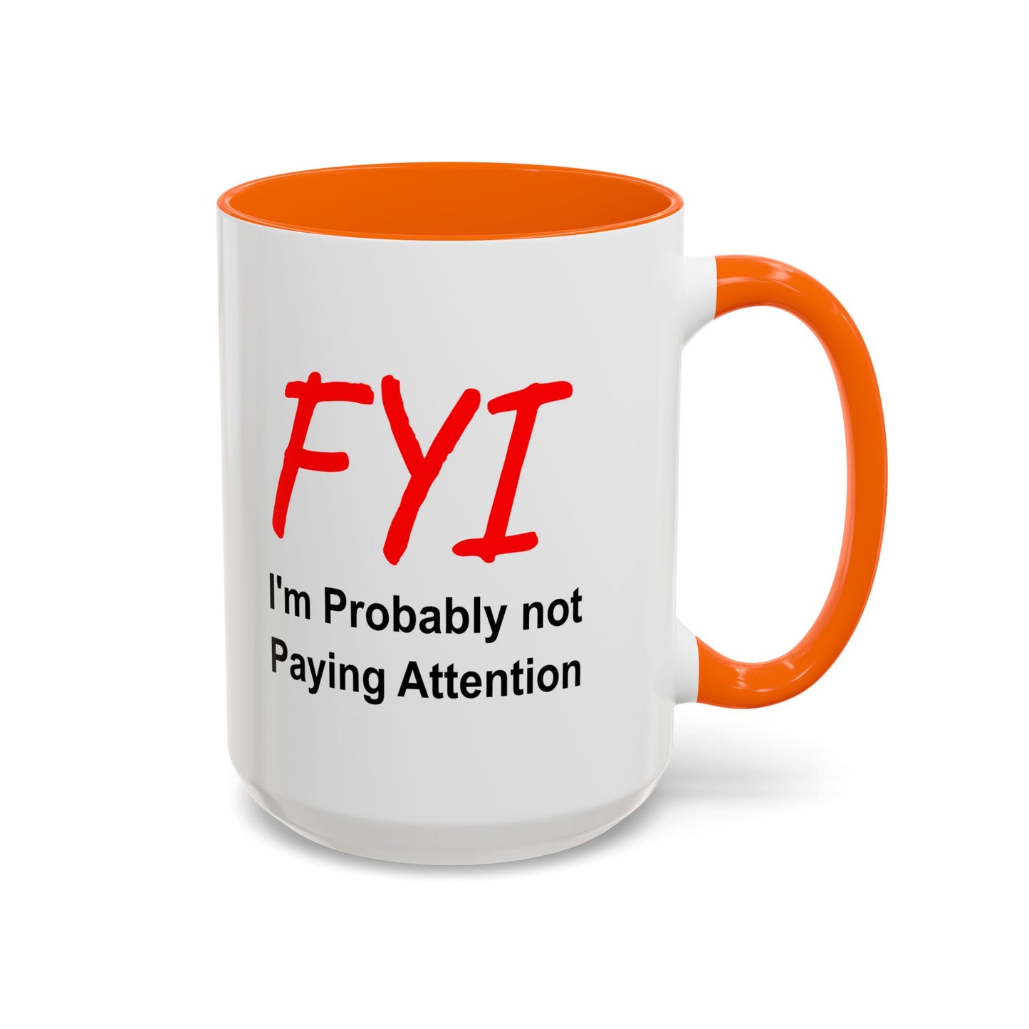 Funny Coffee Mug - FYI not paying attention