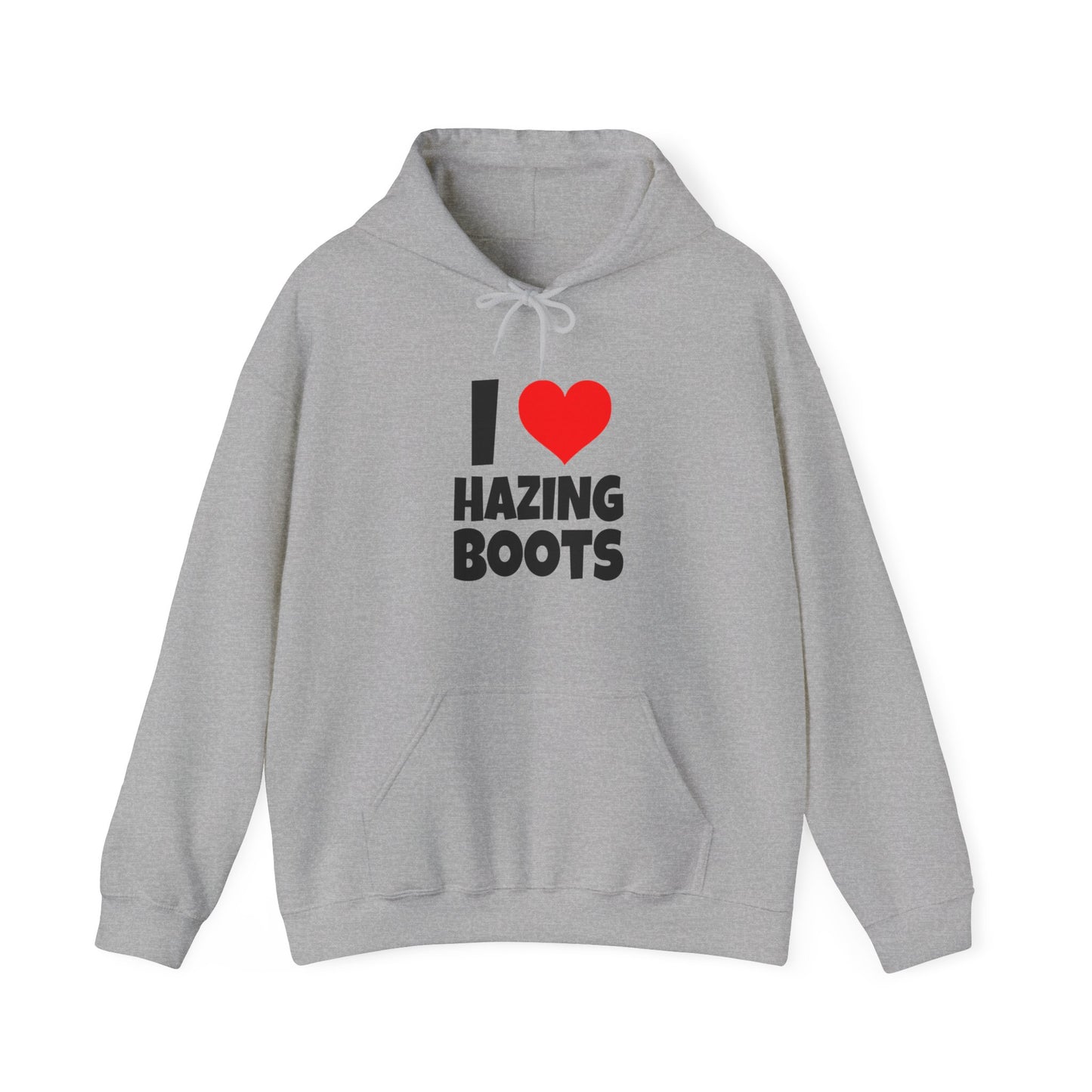 I Love Hazing Boots - Hooded Sweatshirt