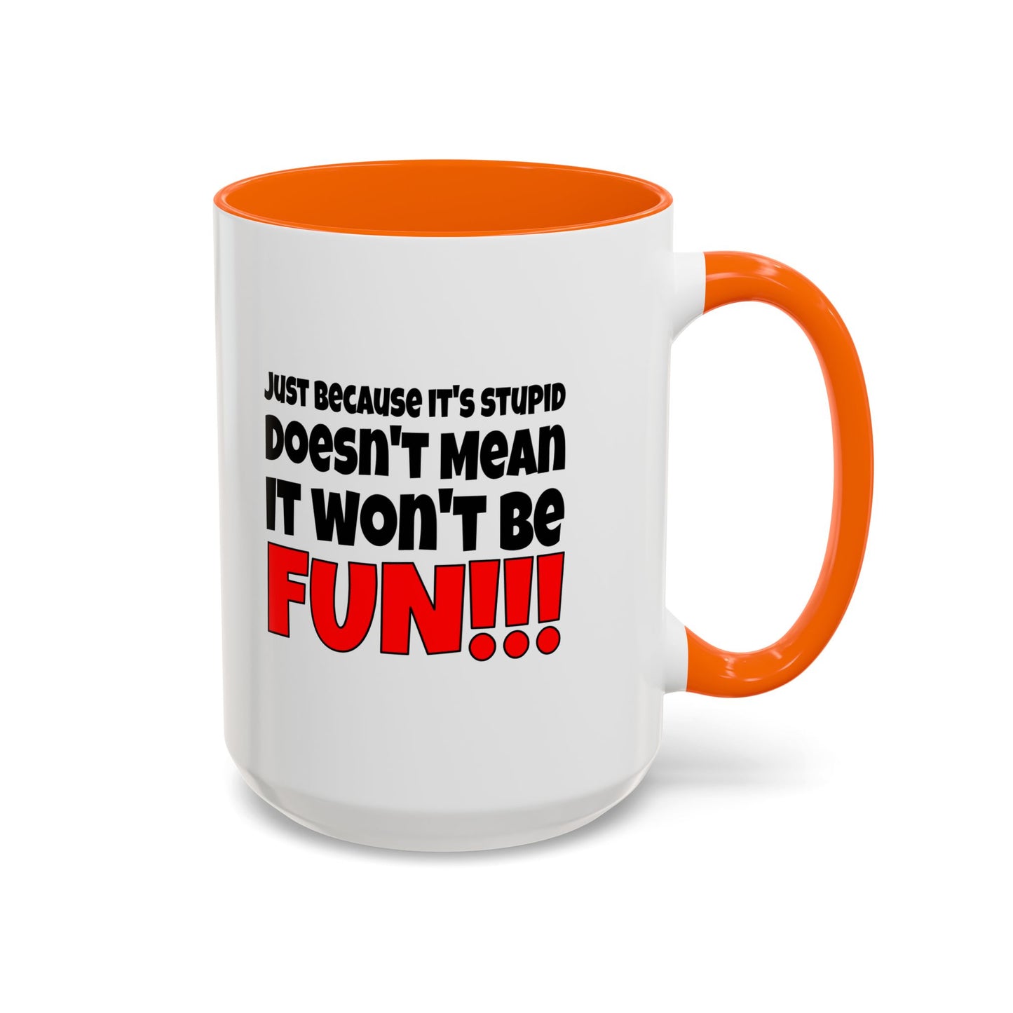Funny Coffee Mug - Stupid / Fun