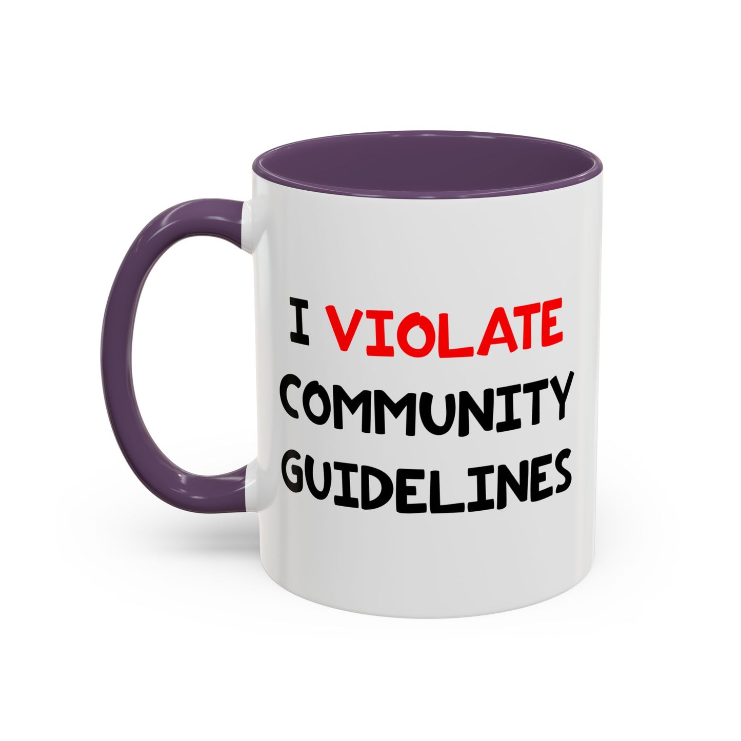 Funny Coffee Mug - I Violate Community Guidelines
