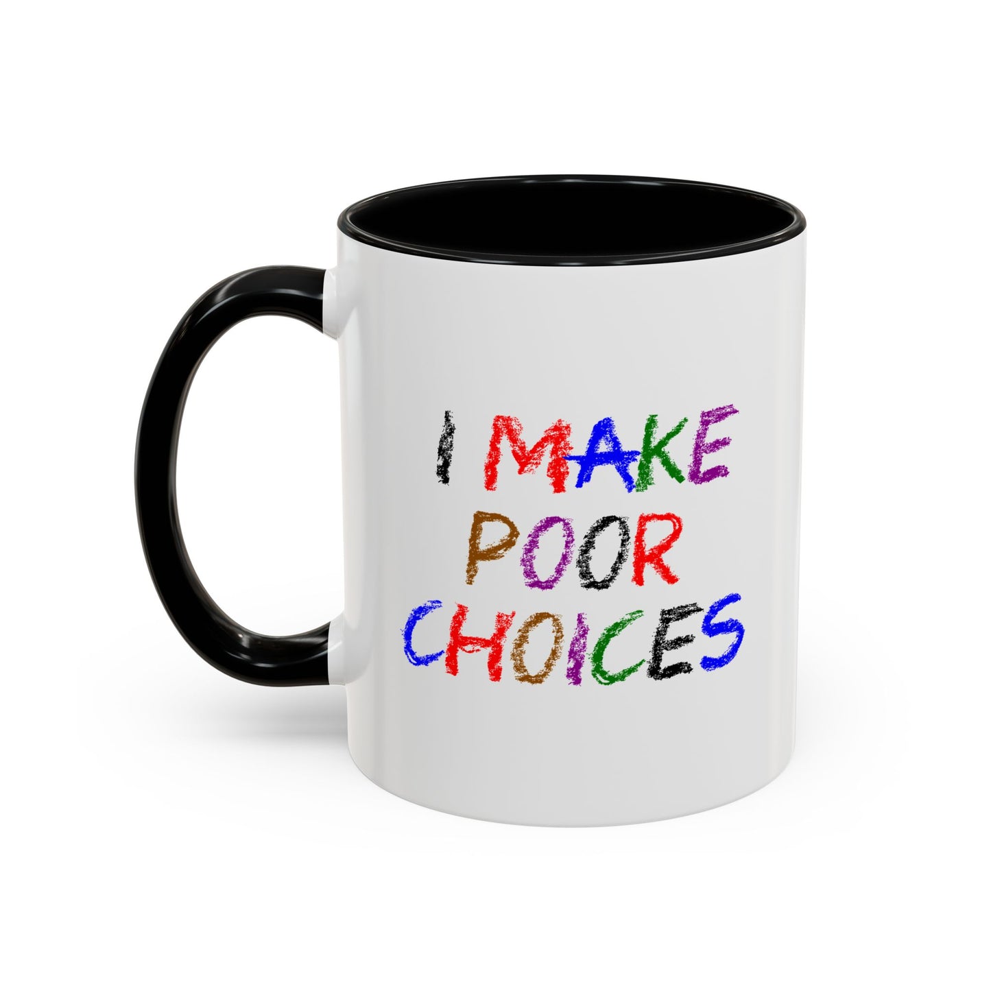 Funny Coffee Mug - I make poor choices