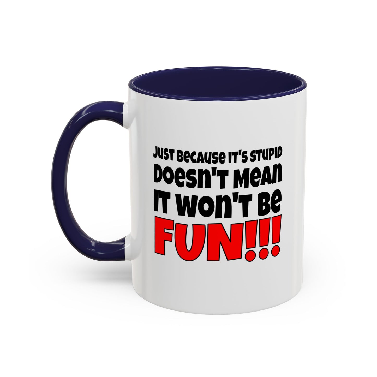 Funny Coffee Mug - Stupid / Fun