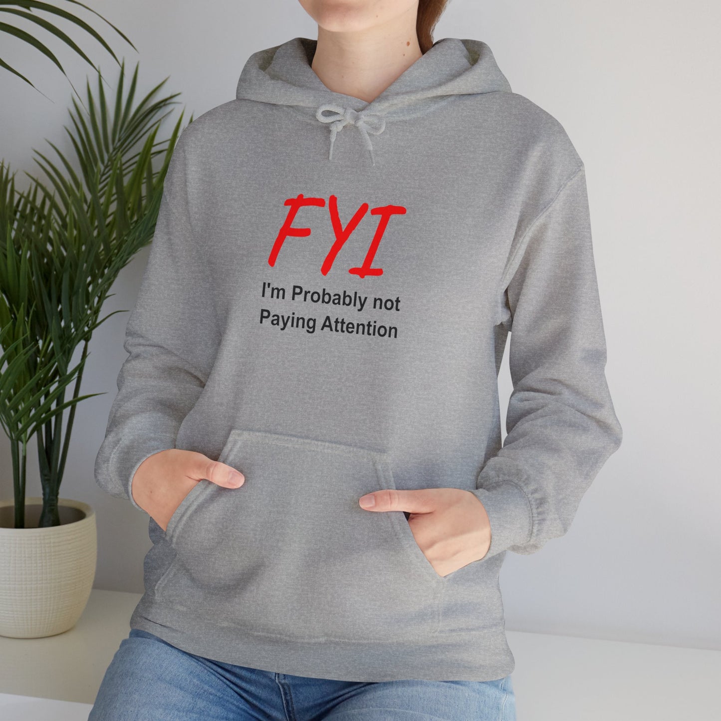 FYI not paying attention - Hooded Sweatshirt