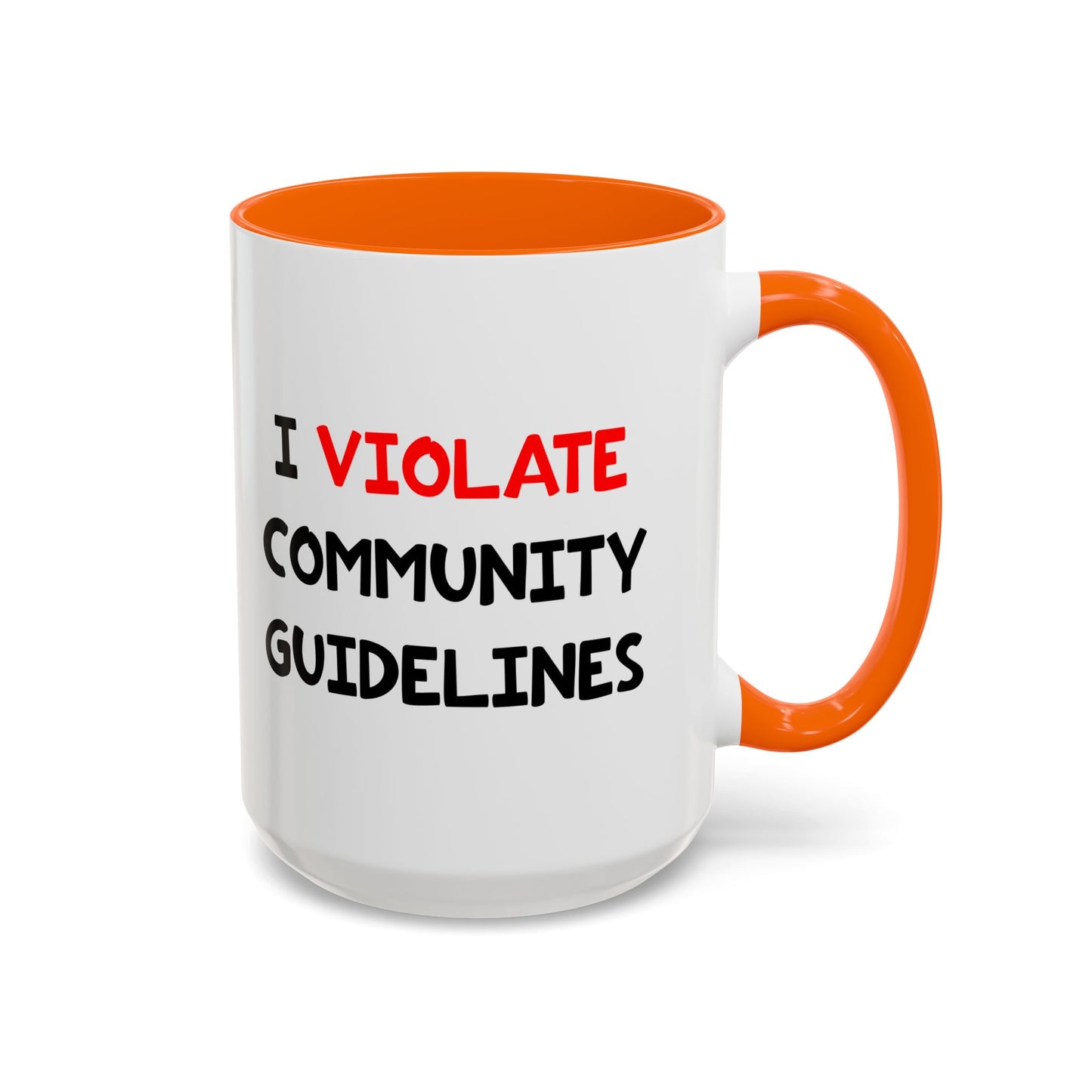 Funny Coffee Mug - I Violate Community Guidelines