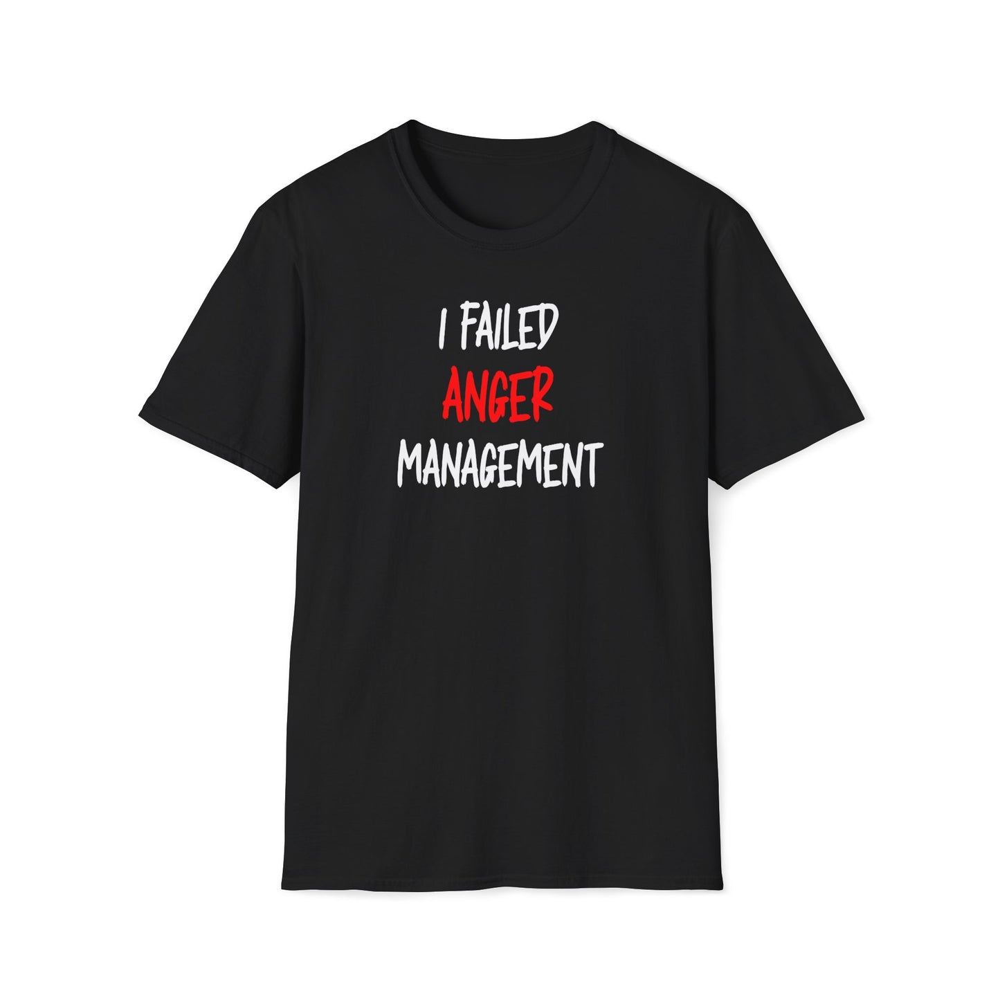 I Failed Anger Management - T-Shirt